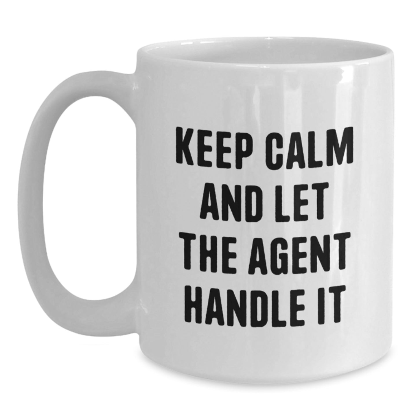 Funny Agent Gifts for Him or Her - Keep Calm and Let the Agent Handle It White Coffee Mug, Birthday Unique Gifts for Agents, 11oz or 15oz Capacity, Ceramic, Microwave and Dishwasher Safe - Main