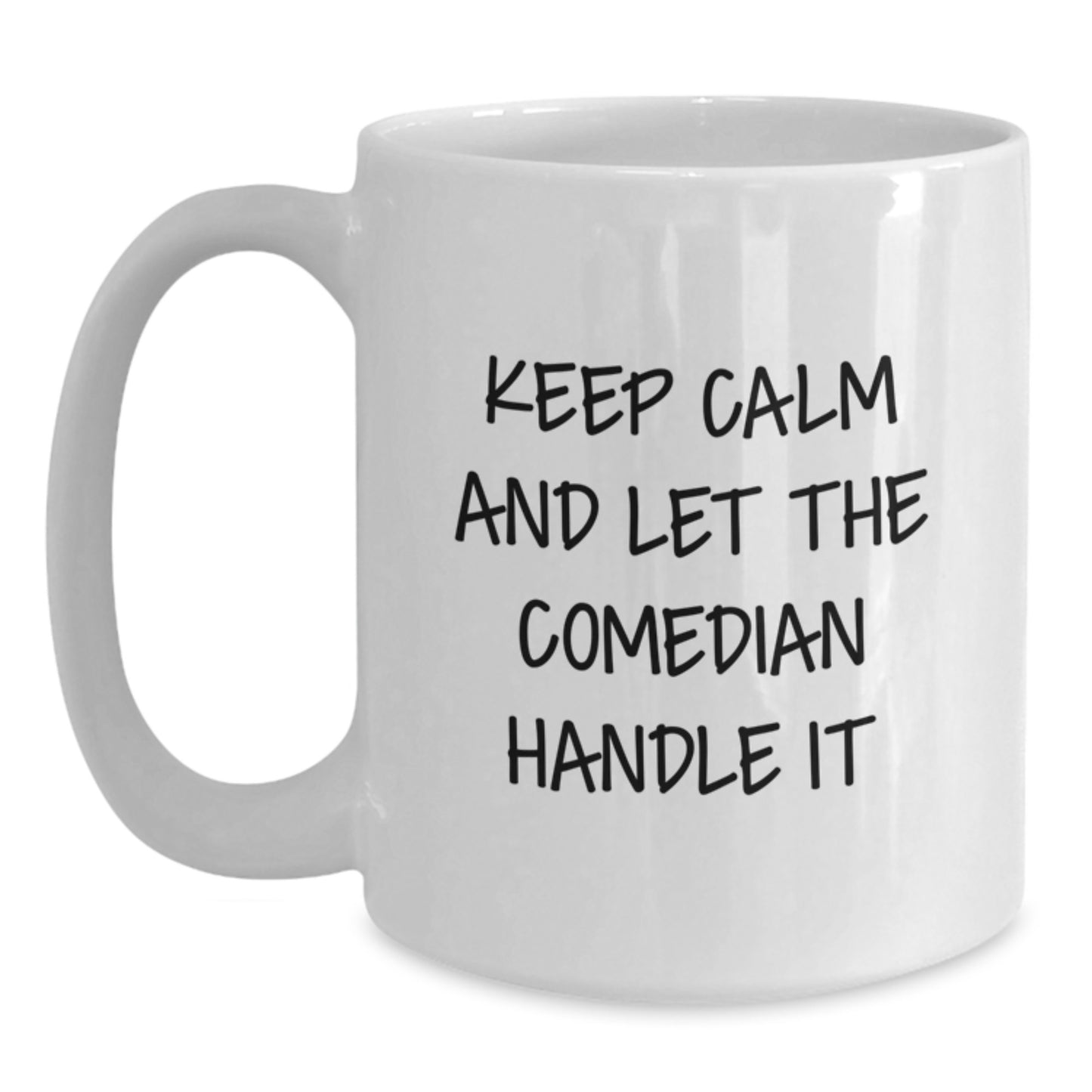 Comedian White Coffee Mug - Keep Calm And Let The Comedian Handle It, Funny Gifts from Friends, for Comedian Lover, Graduation Unique Gifts - Main