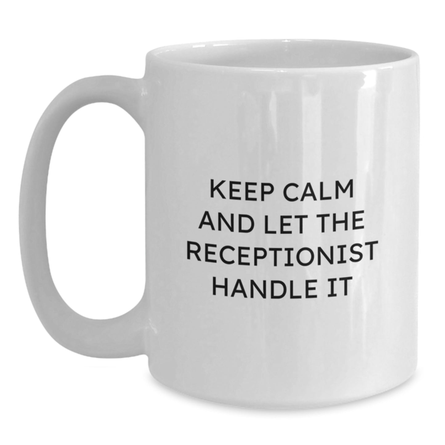 Funny Receptionist Gifts from Friends - Keep Calm and Let the Receptionist Handle It White Coffee Mug for Graduation - Gifts for Receptionist from Family - Main