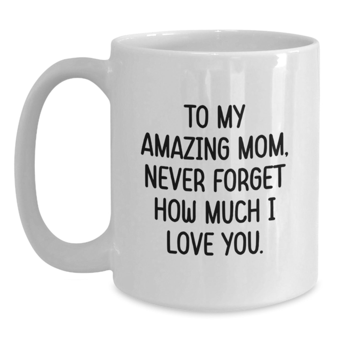 Funny Mom Gifts, White Coffee Mug for Her, To My Amazing Mom - 11oz or 15oz, Microwave and Dishwasher Safe, Gifts from Men to Mom, Graduation Unique Gifts - Main