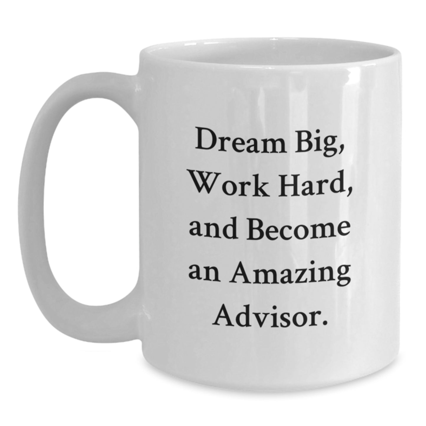 Funny Inspirational Advisor Gifts from Men to Friends for Graduation Unique White Coffee Mugs, 'Dream Big Work Hard' - Main