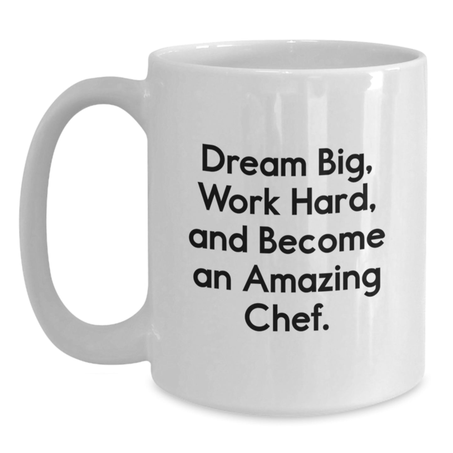 Inspirational Chef Gifts from Friends, 'Dream Big, Work Hard, And Become An Amazing Chef.' White Coffee Mug for Birthday - Main