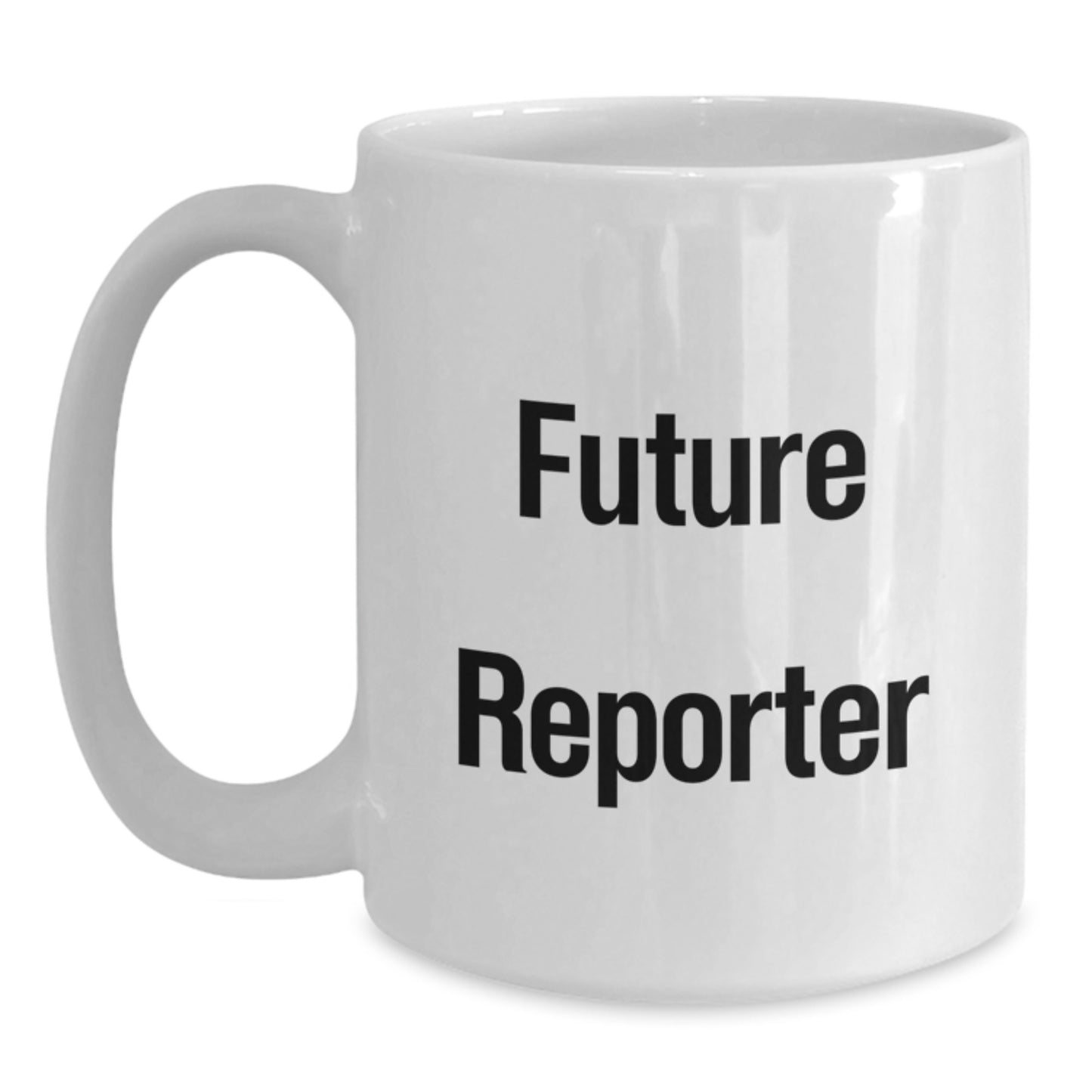 Funny Future Reporter Birthday Unique Gifts from Friends for Men White Coffee Mug, 'You're a Future Reporter', 11oz or 15oz Ceramic - Main