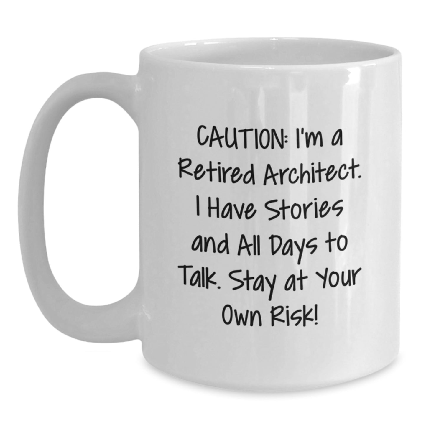 Funny Architect Gifts - 'Caution: I'm A Retired Architect...' White Coffee Mug for Birthday, Gifts from Family to Men, Women, Coworkers, Friends - Main