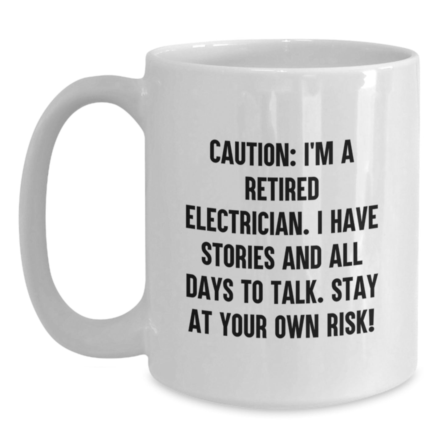 Funny Electrician Gifts for Men from Friends - Stay At Your Own Risk! White Coffee Mug - Main