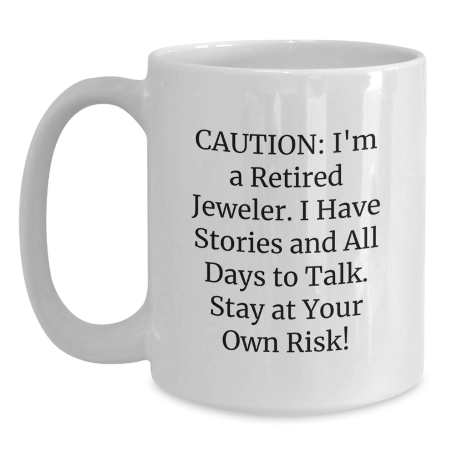 Funny Jeweler Gifts for Her, White Coffee Mug with Caution Quote, Perfect Birthday Present from Friends or Family - Gifts from Women to Jeweler - Main