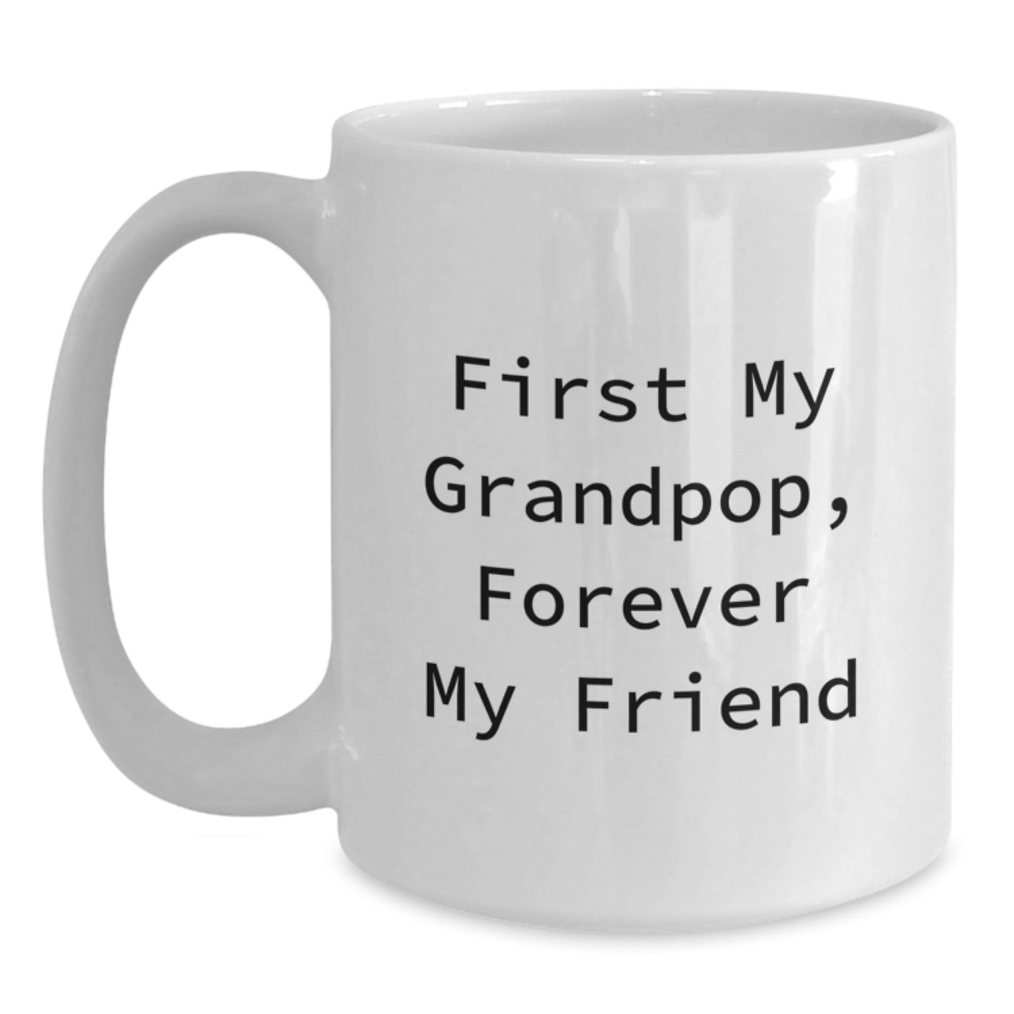 Funny Grandpop Quotes Gifts from Men to Grandpop, White Coffee Mugs for Grandpop's Birthday, Forever My Friend - Main