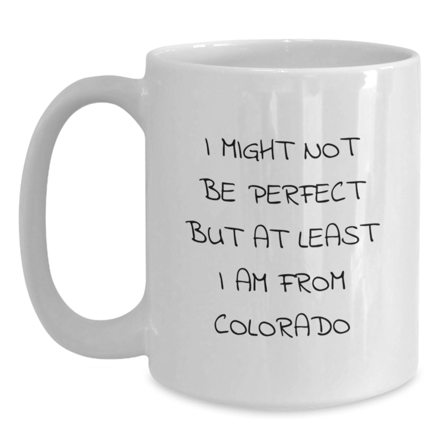 Funny White Coffee Mugs for Colorado Lovers, Gifts from Friends and Family, 'I Might Not Be Perfect But At Least I Am From Colorado', Birthday Unique Gifts - Main