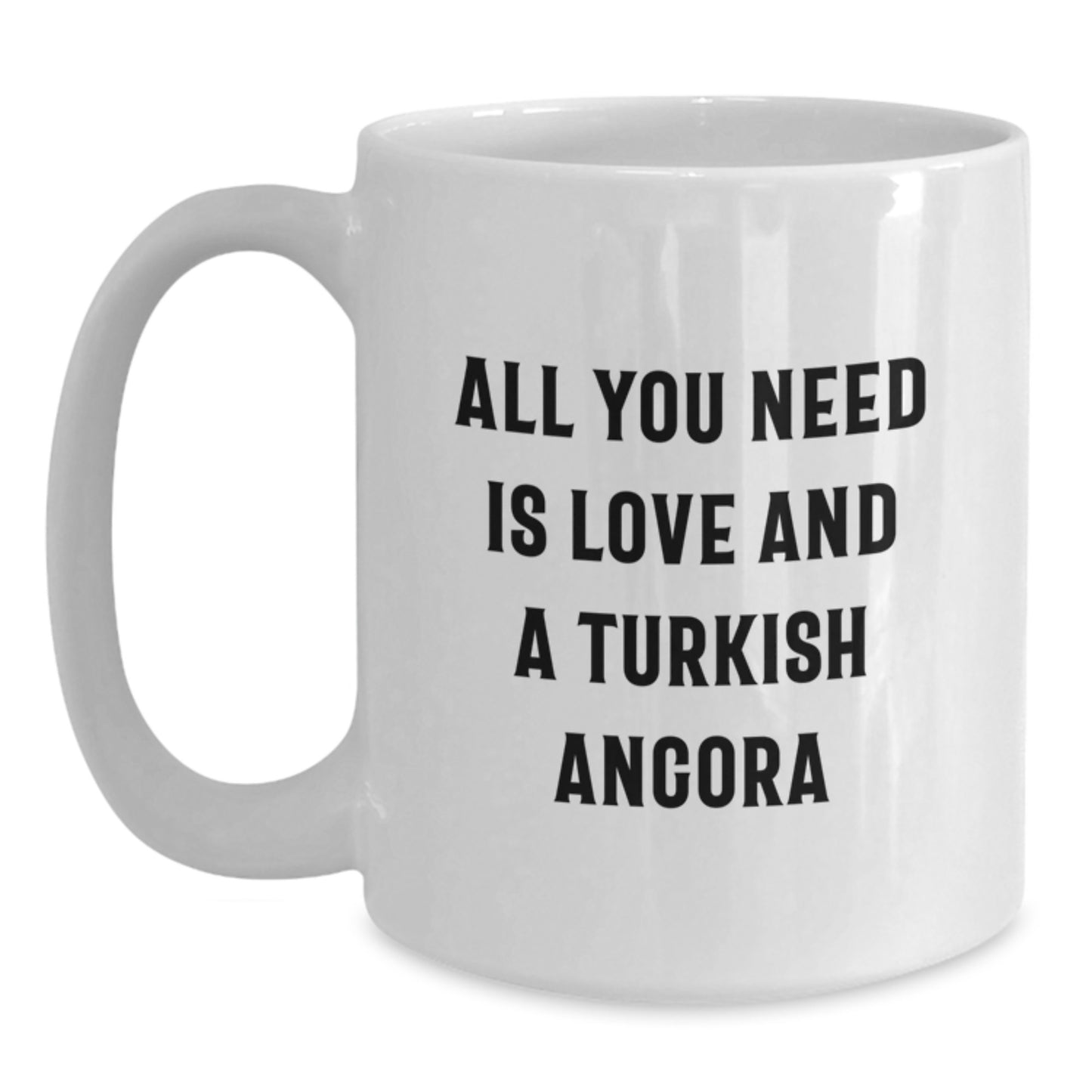 Turkish Angora Cat Lovers Gifts from Friends, Unique Birthday Unique Gifts for Women Men Family, All You Need Is Love And A Turkish Angora, White Coffee Mug - Main