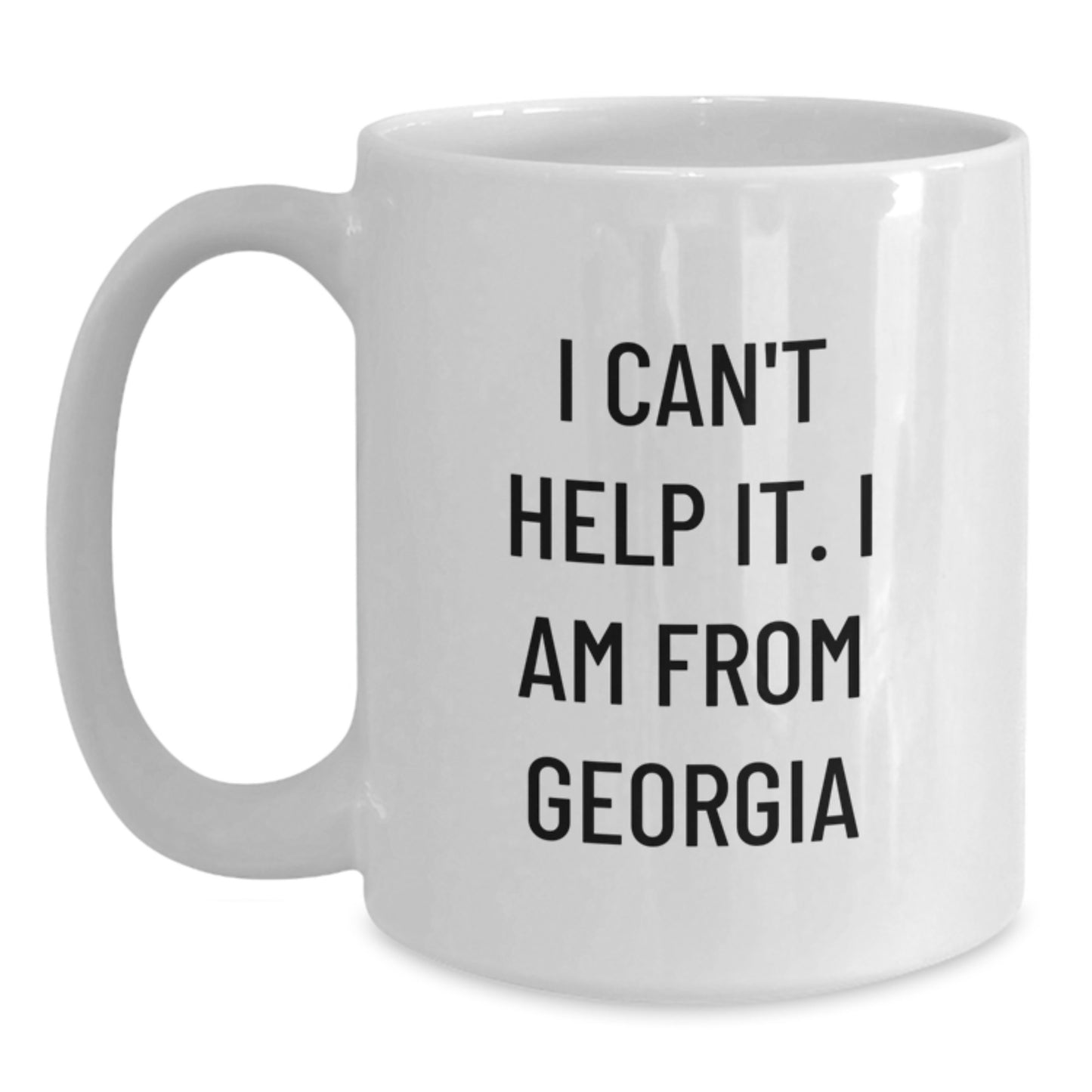 Funny Georgia Gifts from Friends for Men - I Can't Help It. I Am From Georgia White Coffee Mug, Perfect Birthday Unique Gifts - Main