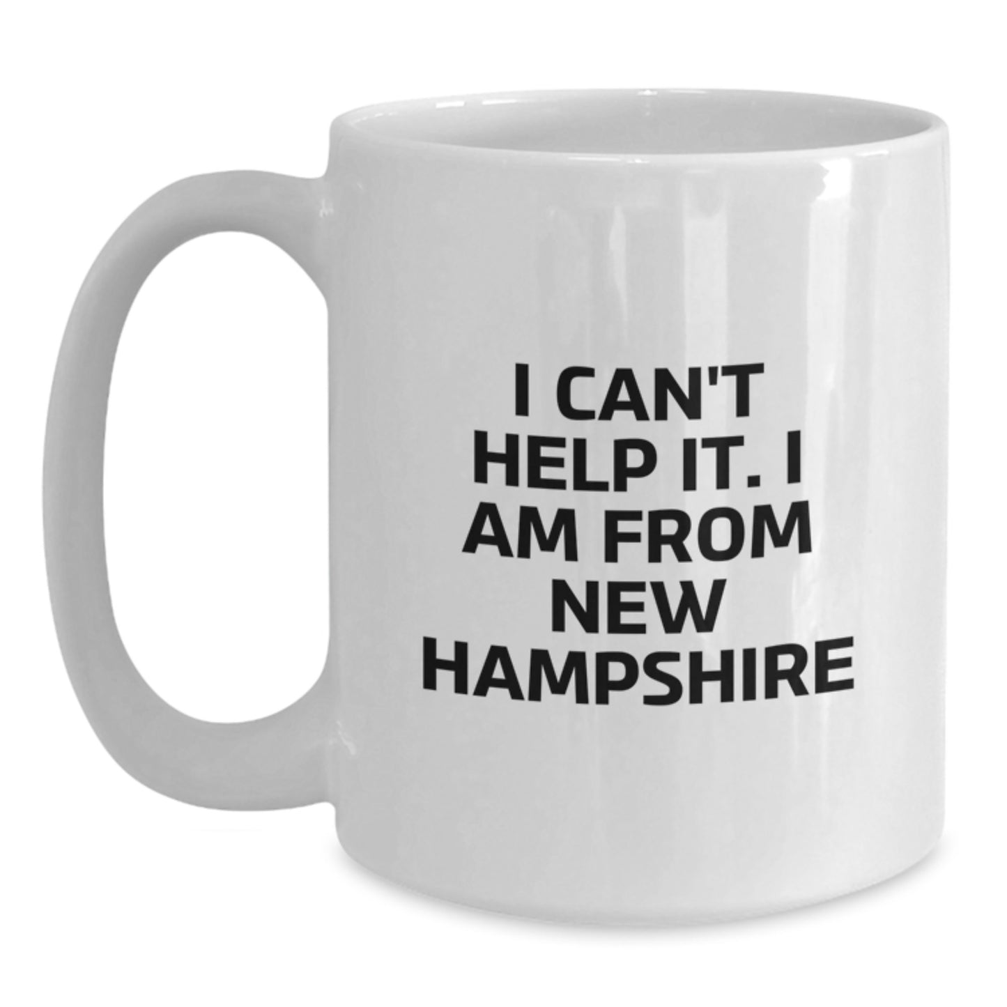 Funny New Hampshire Gifts for Men, Women, Friends - White Coffee Mug with Quote 'I Can't Help It. I Am From New Hampshire' - Gifts from Family, Coworkers - Main