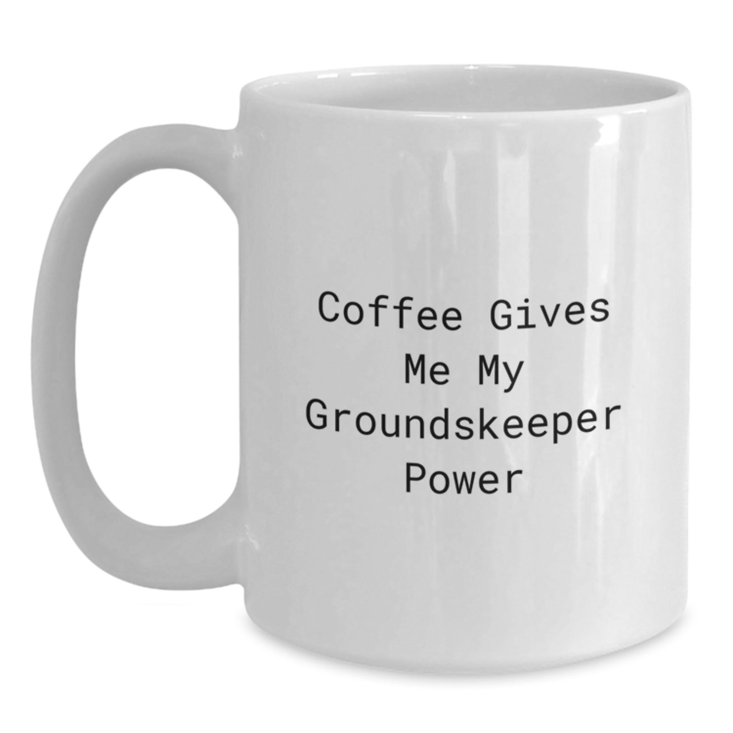 Funny groundskeeper Gifts from Friends for groundskeeper Men - White Coffee Mug, 11oz or 15oz Capacity, Ceramic, Microwave and Dishwasher Safe - Main