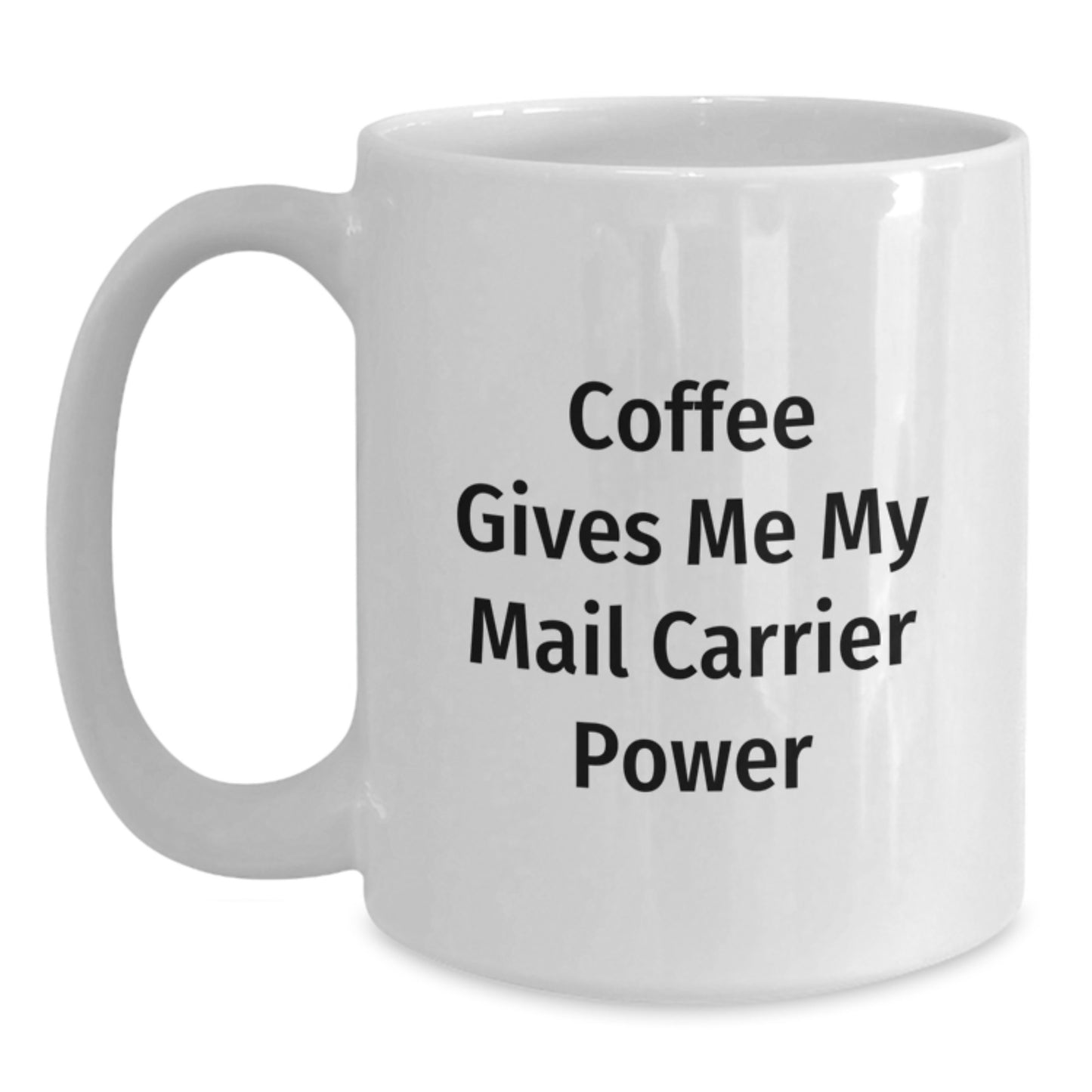 Funny Mail Carrier Power Mug, Gifts from Friends to Mail Carrier, Birthday Unique Gifts for Her or Him - Main