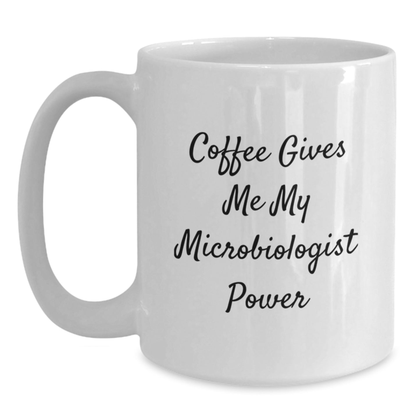 Funny Microbiologist Gifts, White Coffee Mug with 'Coffee Gives Me My Microbiologist Power' Quote, Gifts from Coworkers to Microbiologist Friends, Birthday Unique Presents - Main