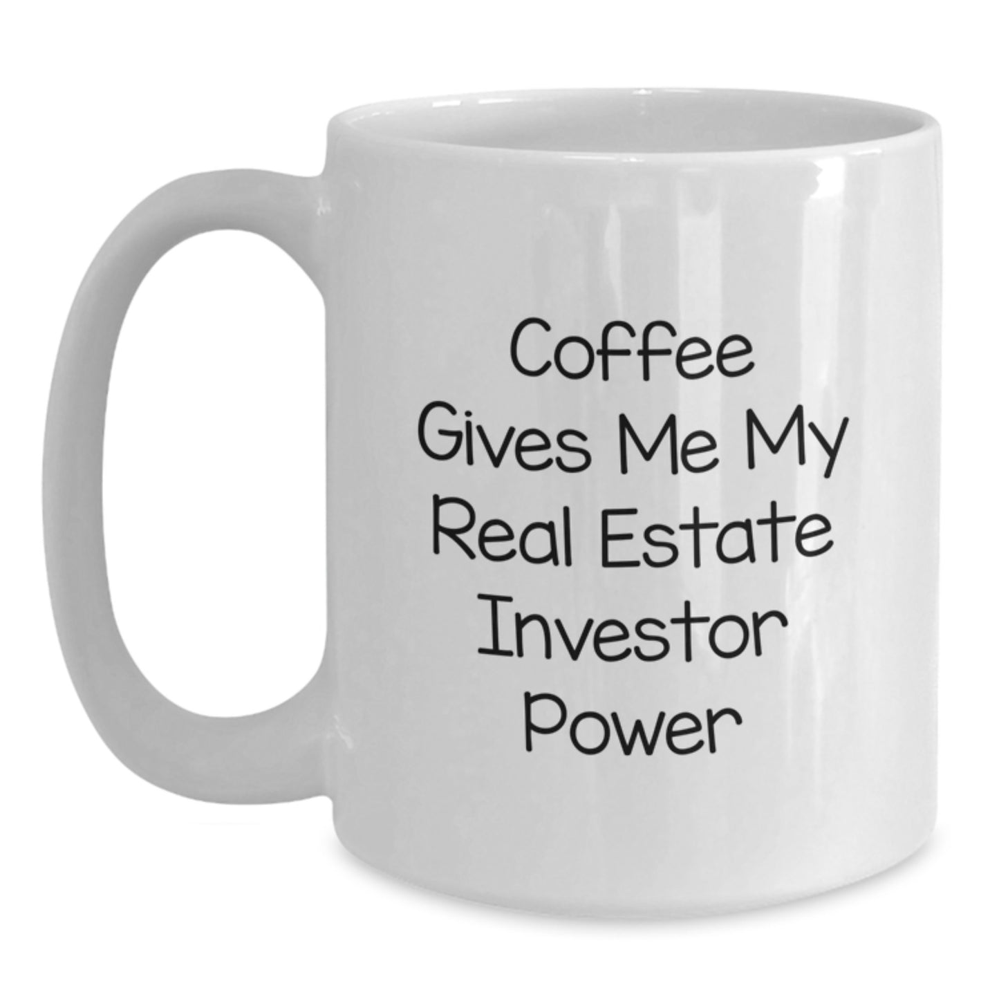 Funny Real Estate Investor Gifts from Friends - Coffee Gives Me My Real Estate Investor Power White Coffee Mug for Birthday - Main