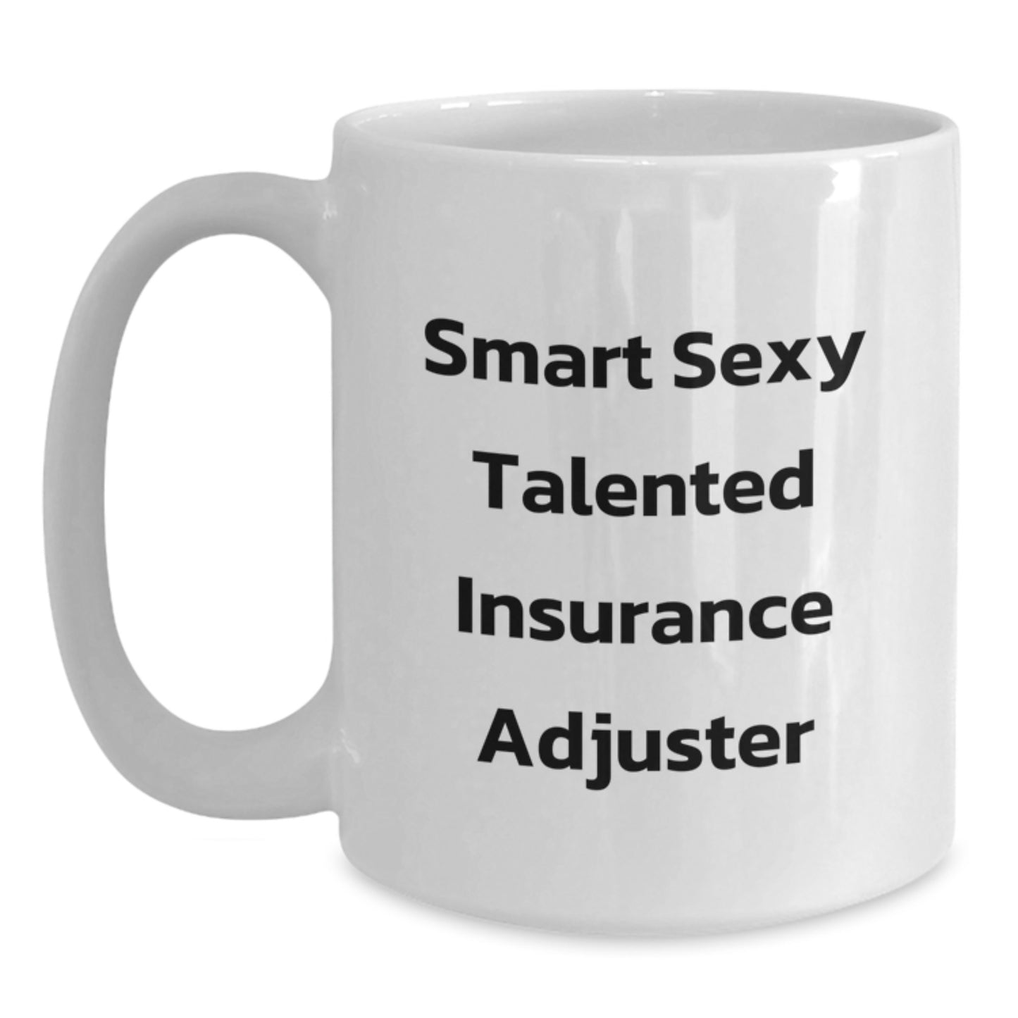 Funny Insurance Adjuster Gifts, Smart Sexy Talented Insurance Adjuster Quote, White Coffee Mug, Birthday Unique Gifts from Friends to Insurance Adjuster - Main