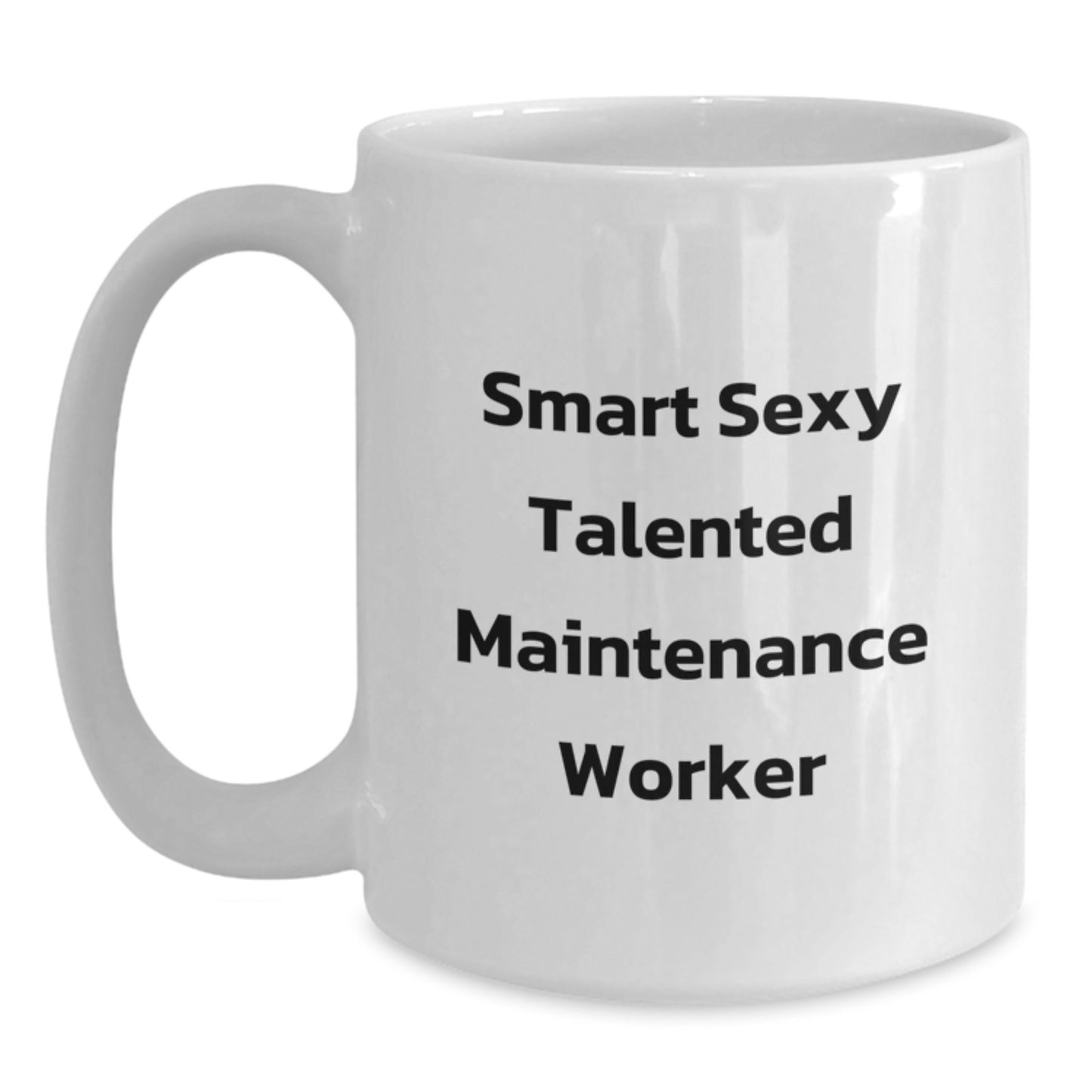 Funny Maintenance Worker Gifts from Friends - White Coffee Mug for Smart Sexy Talented Maintenance Worker - Birthday Unique Gifts - Main