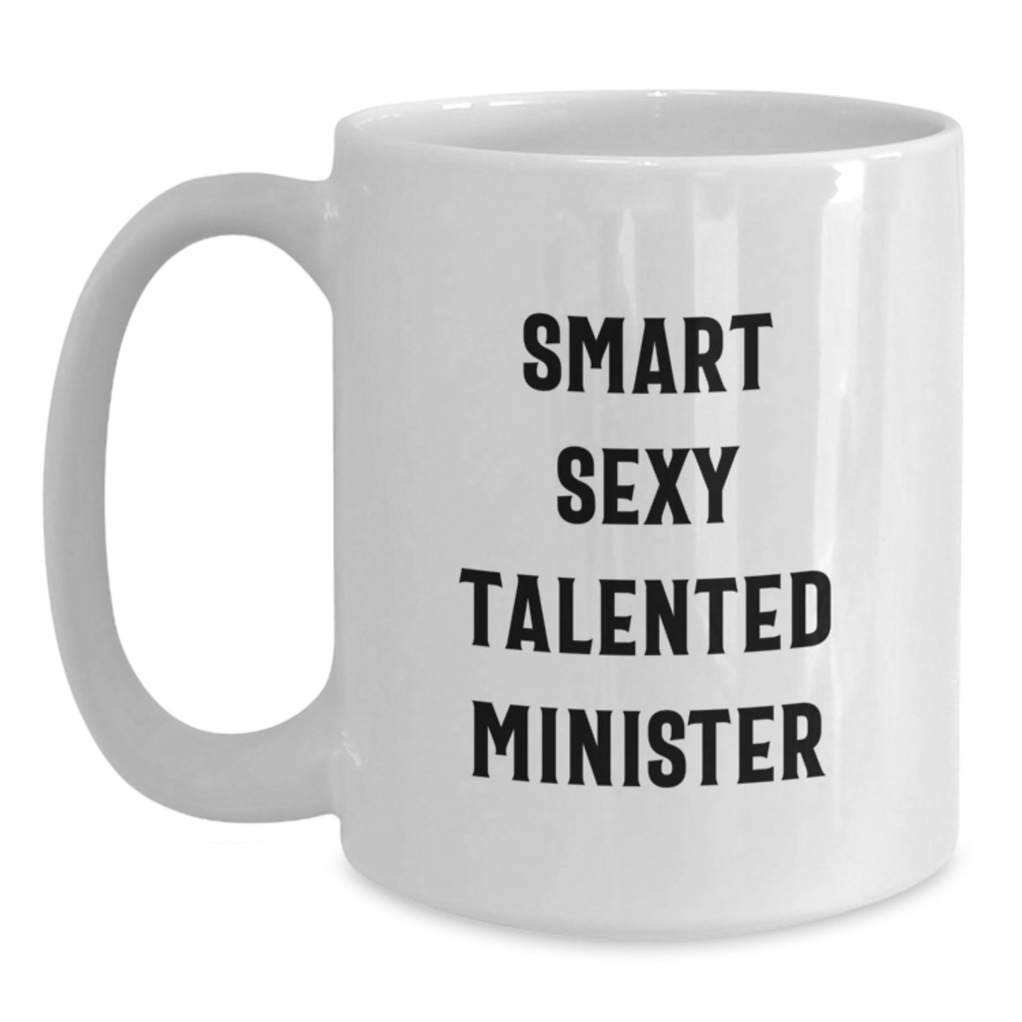 Funny Minister Gifts, Smart Sexy Talented Minister Quote, White Coffee Mug, Birthday Unique Gifts from Friends to Minister - Main