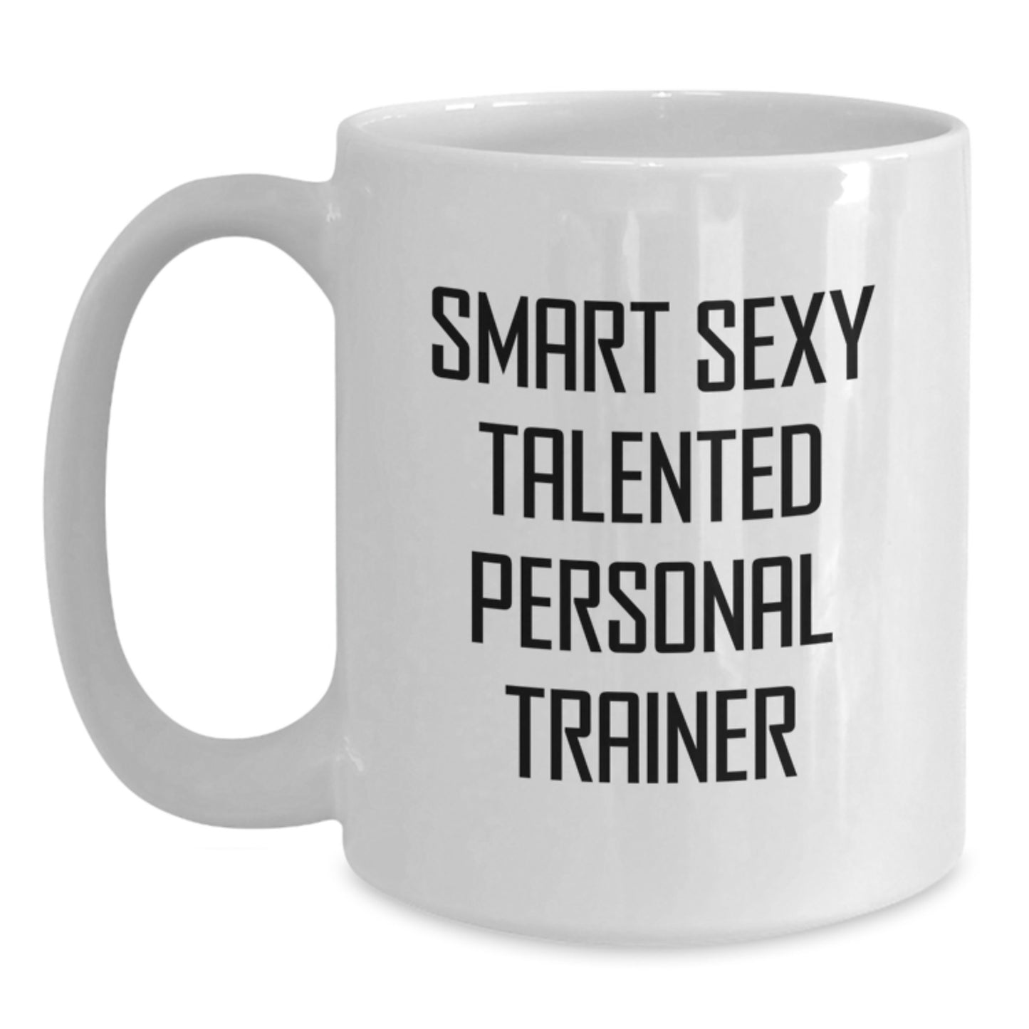Funny Smart Sexy Talented Personal Trainer Birthday Unique Gifts for Men from Family Friends Coworkers White Coffee Mug - Main