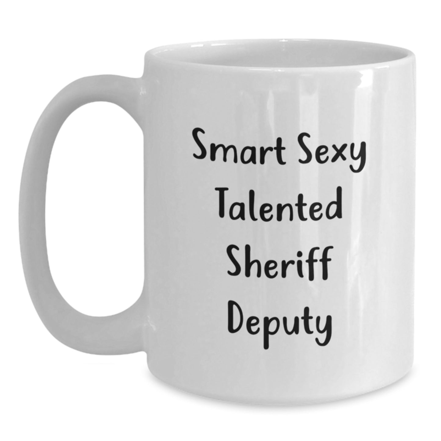 Funny Sheriff Deputy Gifts - Smart Sexy Talented Sheriff Deputy Quote on White Coffee Mug, Gifts from Friends for Birthday - Main