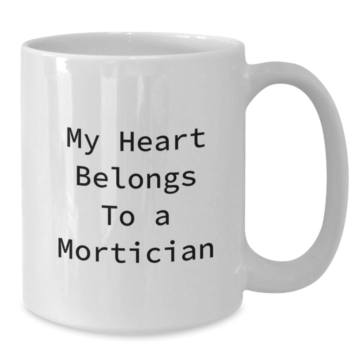 Funny Mortician White Coffee Mug, 'My Heart Belongs To A Mortician' Quote, Gifts from Friends or Family for Mortician Graduation, Unique White Coffee Mug for Men or Women - Additional