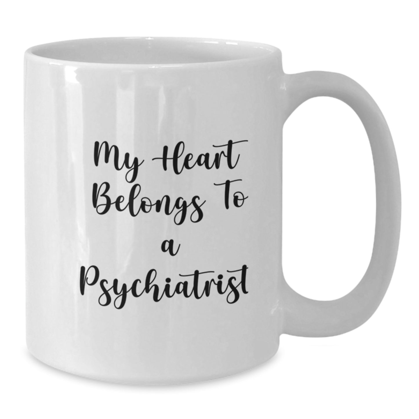 Funny Psychiatrist Gifts from Women to Friends - 'My Heart Belongs To A Psychiatrist' Quote on White Coffee Mug for Graduation - Additional