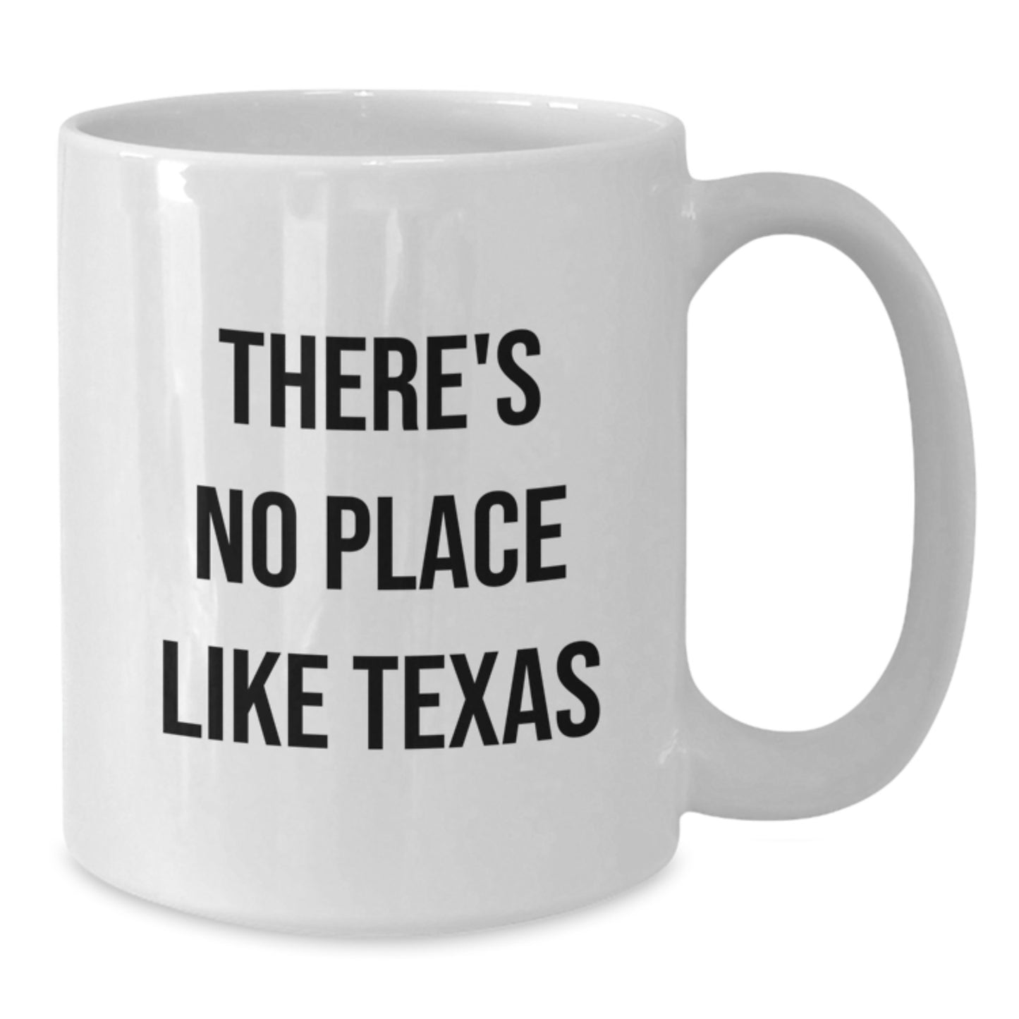 Funny Texas Gifts from Friends for Graduation - 'There's No Place Like Texas' White Coffee Mug, 11oz or 15oz Capacity, Ceramic, Microwave and Dishwasher Safe - Additional