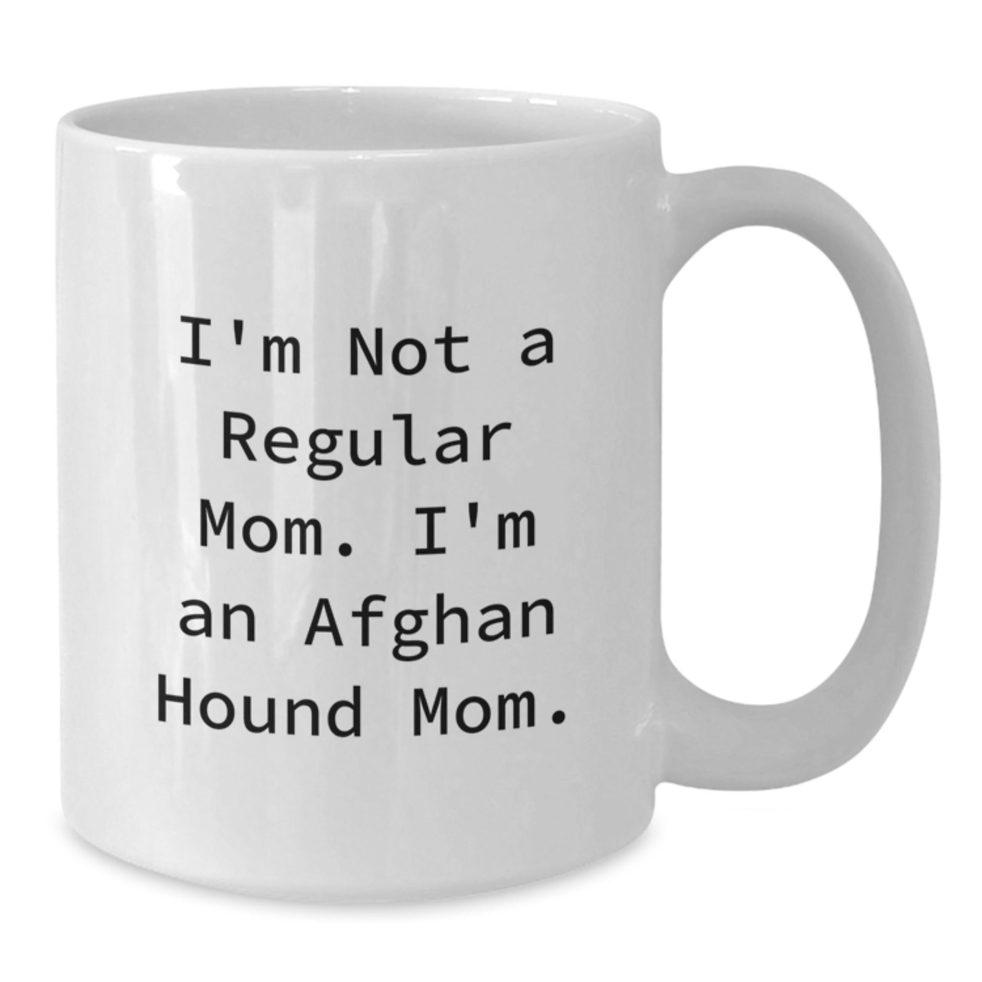 Funny Afghan Hound Dog Mom Gifts from Mom - For Afghan Hound Dog Lovers, Graduation Unique Gifts for Him/Her, White Coffee Mug, 11oz or 15oz Capacity, Microwave and Dishwasher Safe - Additional