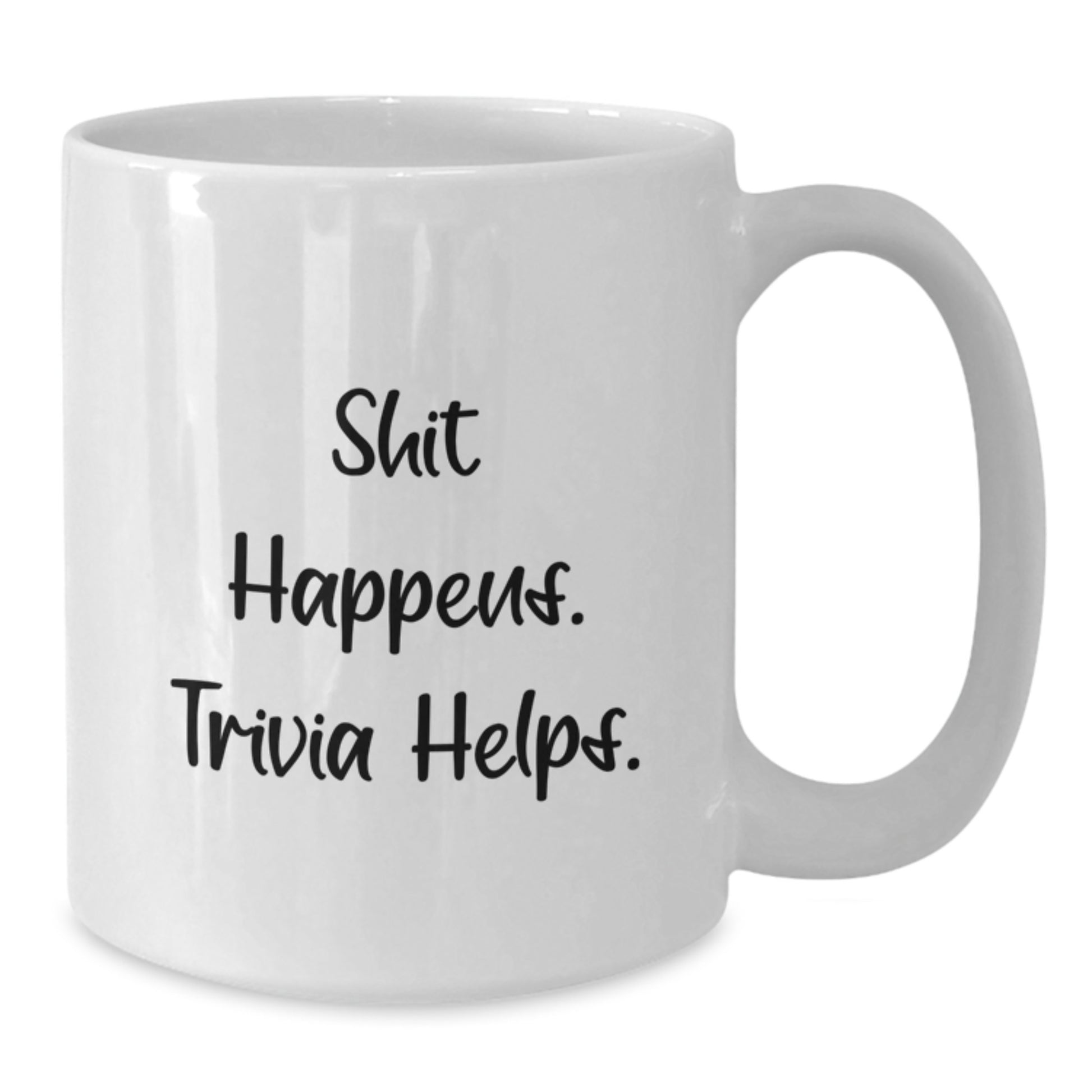 Funny Trivia White Coffee Mug, Gifts from Friends for Trivia Lovers, Graduation Unique Gifts, Shit Happens. Trivia Helps. - Additional