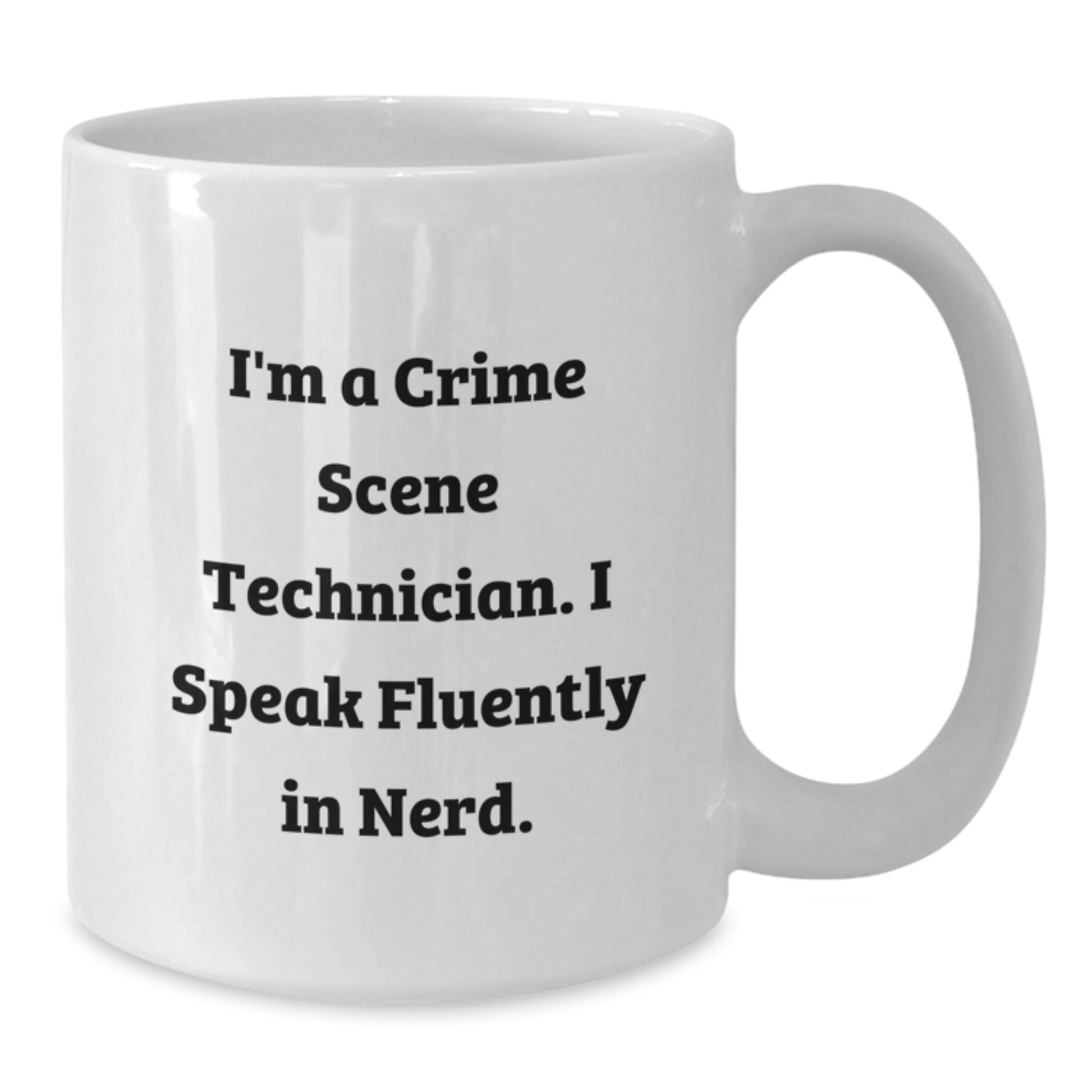 Crime Scene Technician Funny Quote Gifts from Men to Crime Scene Technician, White Coffee Mug, Birthday Unique Gifts for Him - Additional