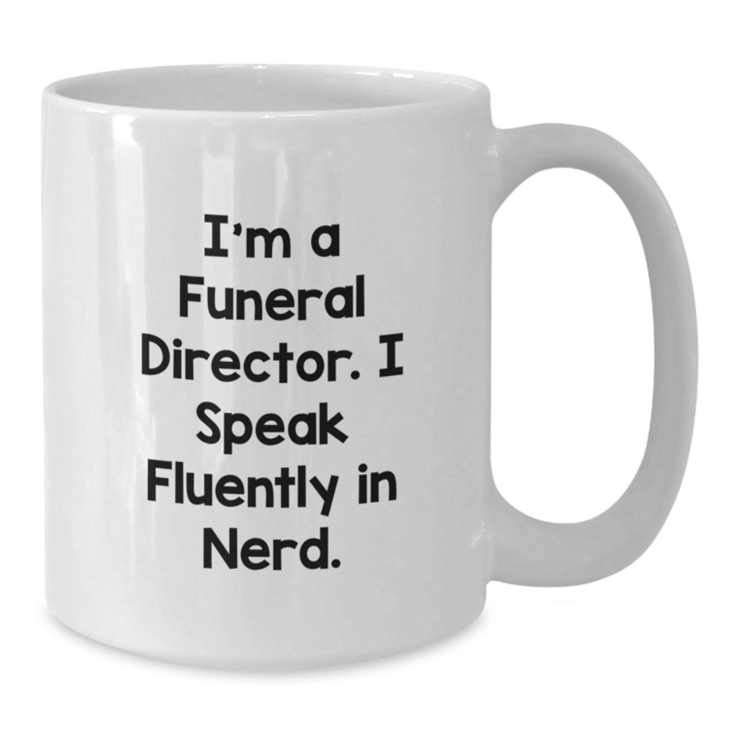 Funny Funeral Director Quote White Coffee Mugs Gifts from Friends for Birthday, 'I'm A Funeral Director. I Speak Fluently In genius.' - Additional