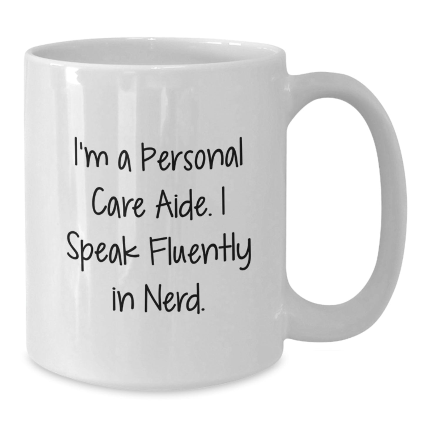 Funny Personal Care Aide Gifts from Friends, Gifts for Personal Care Aide, I'm A Personal Care Aide. I Speak Fluently In genius. White Coffee Mug - Birthday Unique Gifts - Additional