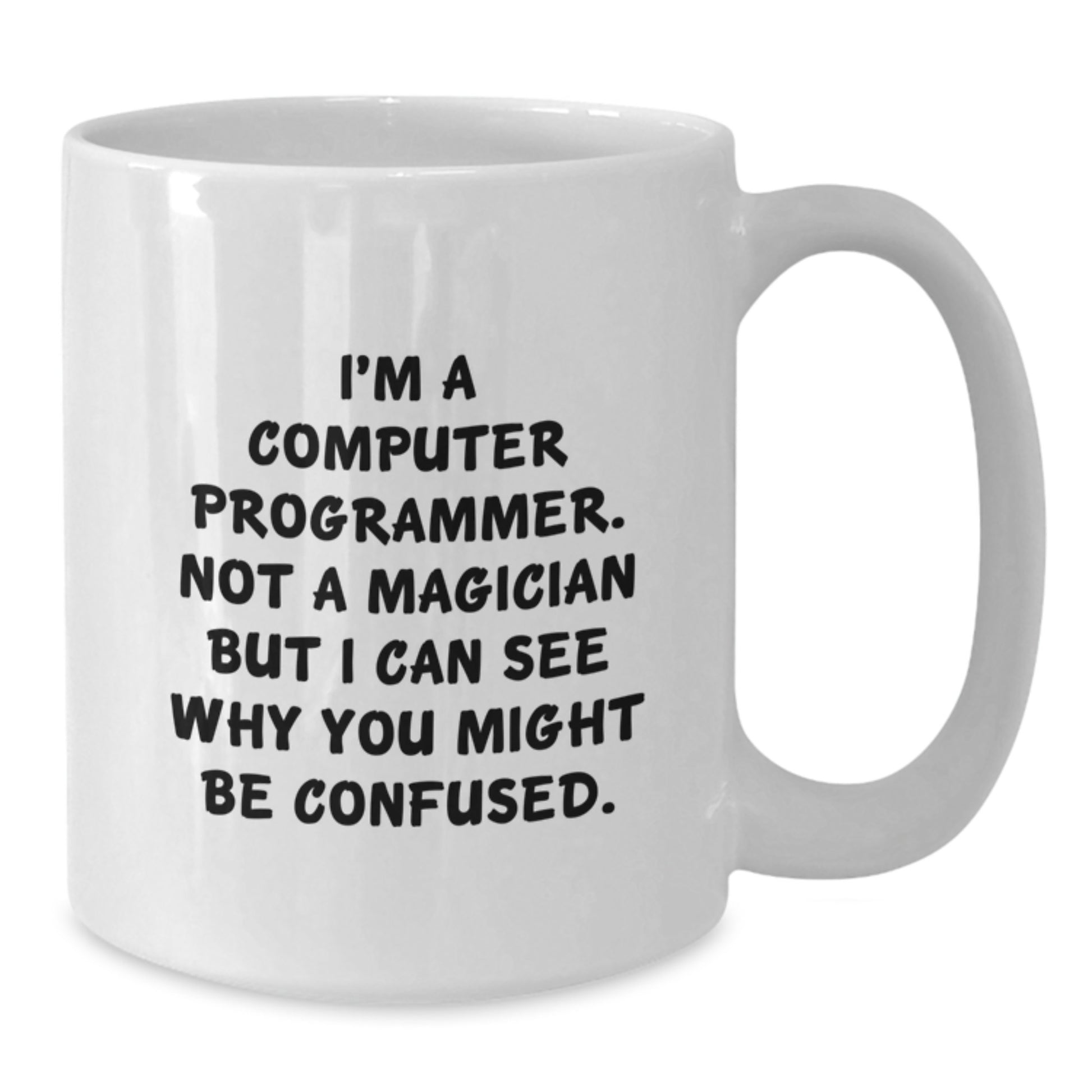 Funny Computer Programmer Gifts - 'I'm A Computer Programmer. Not A Magician...' White Coffee Mug for Men or Women, Graduation Unique Gifts from Friends or Family - Additional