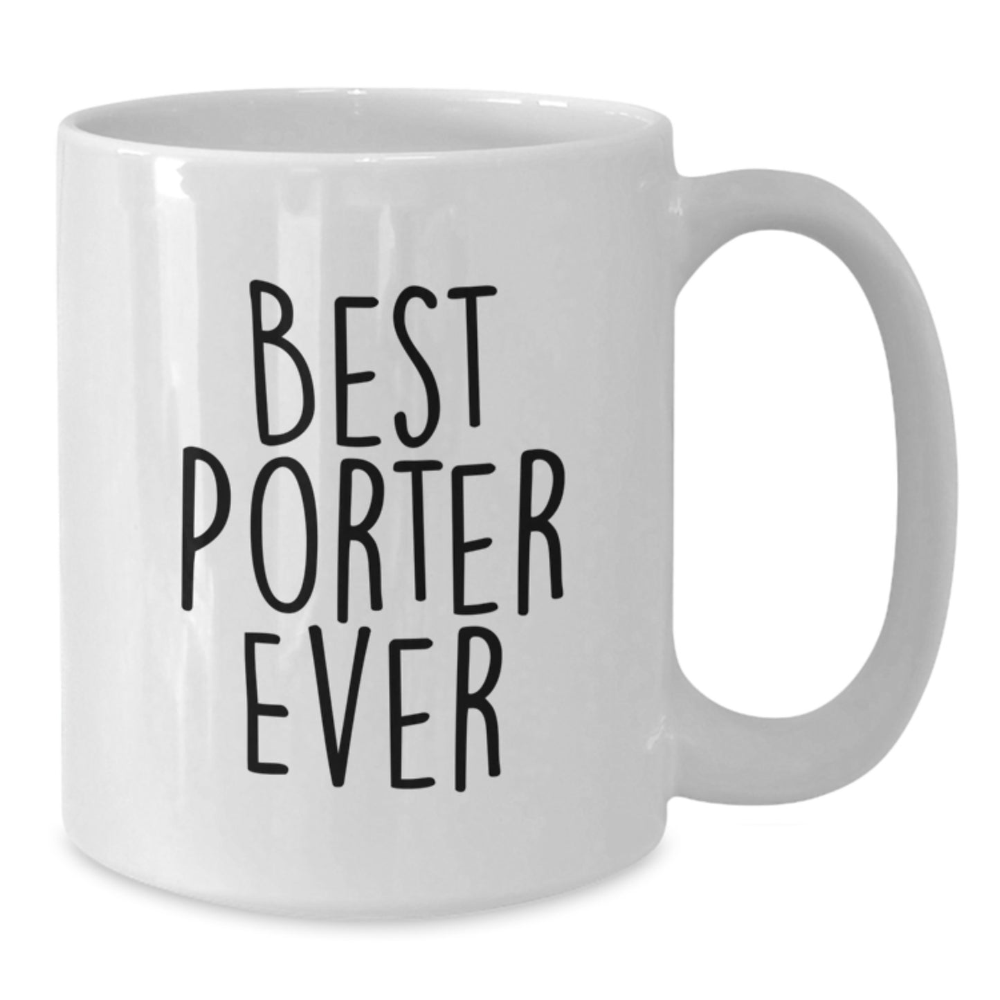 Funny Graduation Gifts for Porter, Best Porter Ever Quote, White Coffee Mug, 11oz or 15oz, Gifts from Friends, Perfect for Porter - Additional