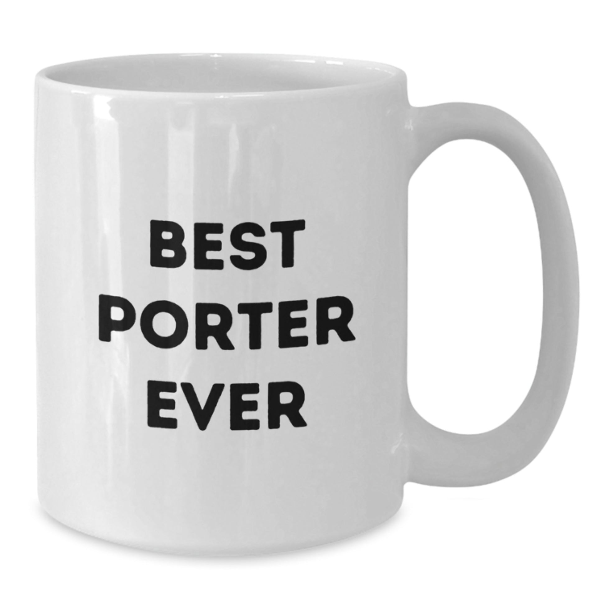 Funny Porter Gifts from Friends, White Coffee Mug for Best Porter Ever Graduation - Additional