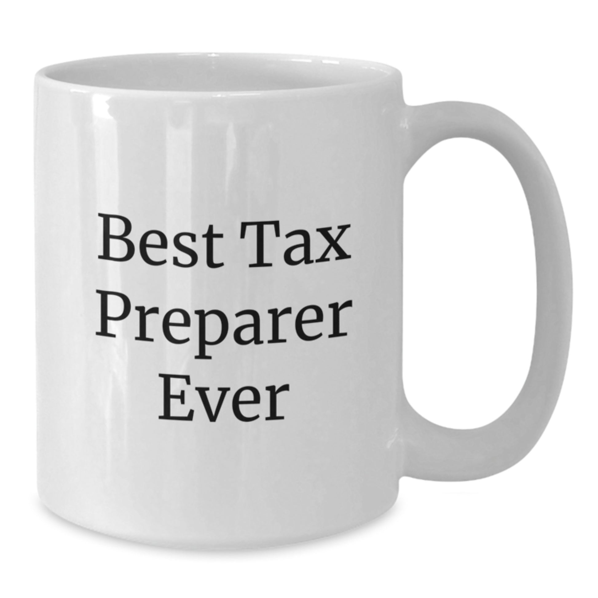 Funny Tax Preparer Quotes Gifts for Men from Friends on Graduation Unique Gifts - Best Tax Preparer Ever White Coffee Mug - Additional