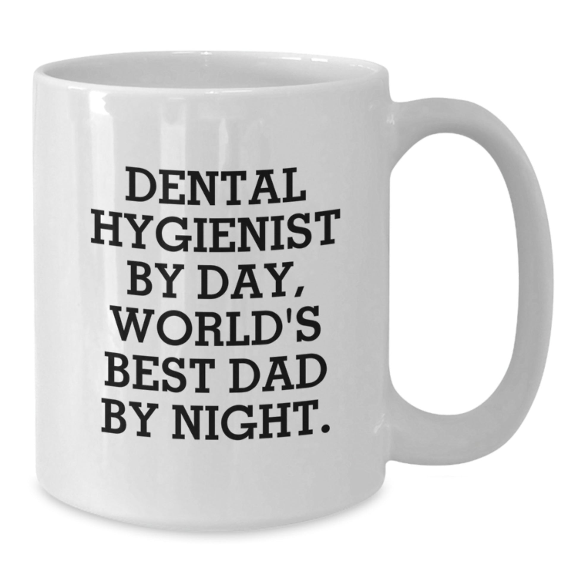 Funny Dental Hygienist White Coffee Mug, Gifts from Friends, Coworkers, or Family for Graduation, 'Dental Hygienist By Day, World's Best Dad By Night.' - Additional