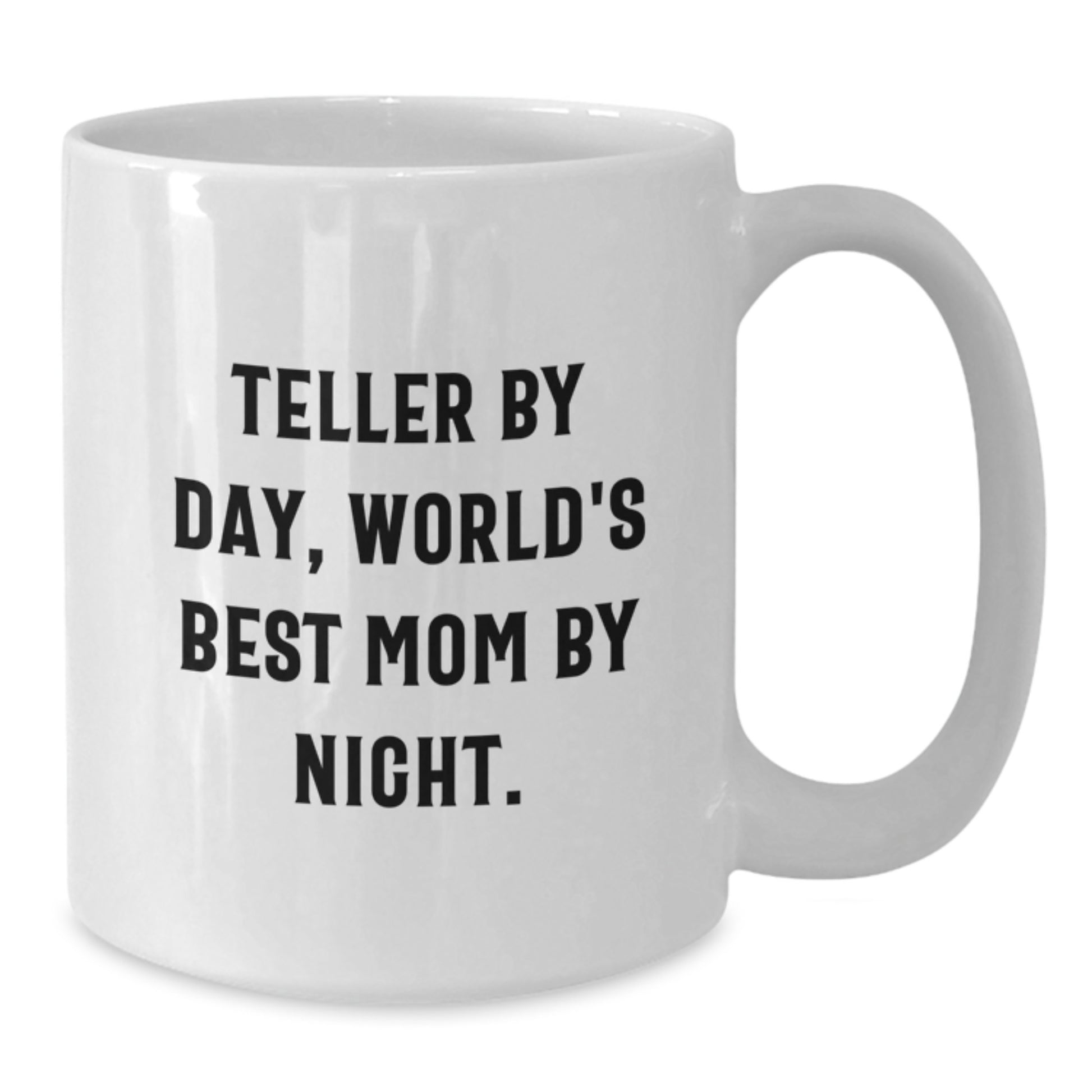 Teller Gifts from Mom, Funny White Coffee Mug for Graduation, Teller By Day, World's Best Mom By Night., 11oz or 15oz Capacity, Ceramic, Microwave and Dishwasher Safe - Additional