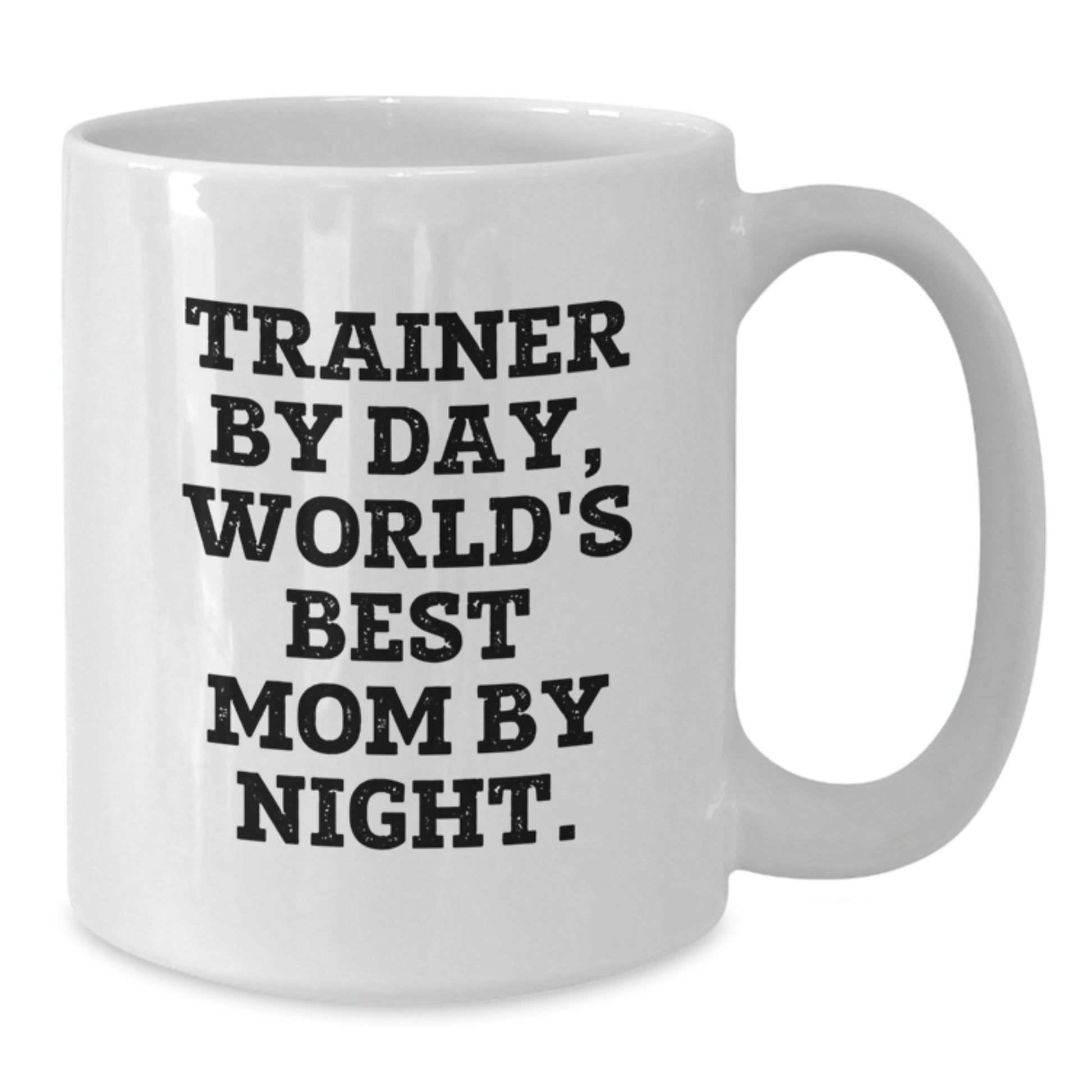 Trainer By Day Funny White Coffee Mug for Gifts from Mom to Trainer Graduation, Unique White Coffee Mug for Trainer, Trainer Gifts by Mom - Additional