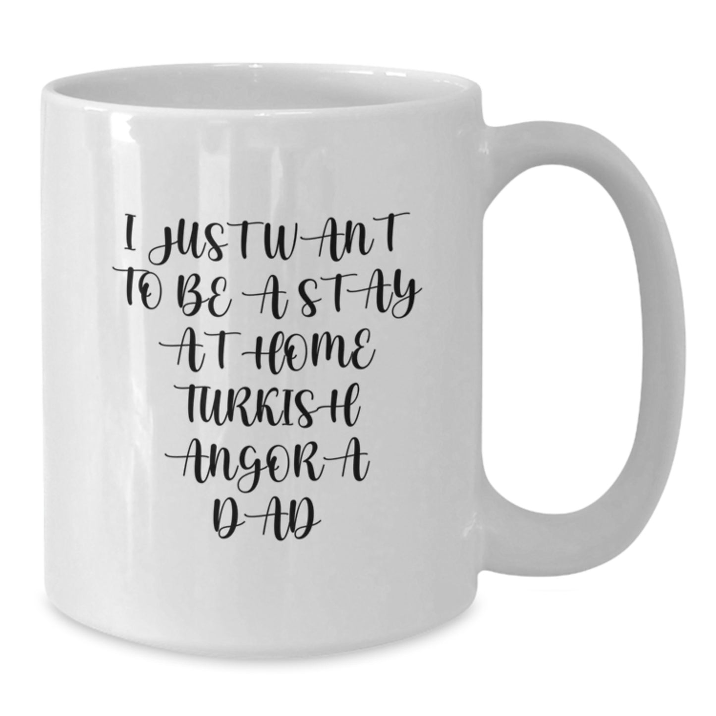 Funny Turkish Angora Cat Lover Gifts, I Just Want To Be A Stay At Home Dad, White Coffee Mug, Birthday Unique Gifts from Family to Friends, Gifts for Turkish Angora Cat Enthusiasts - Additional