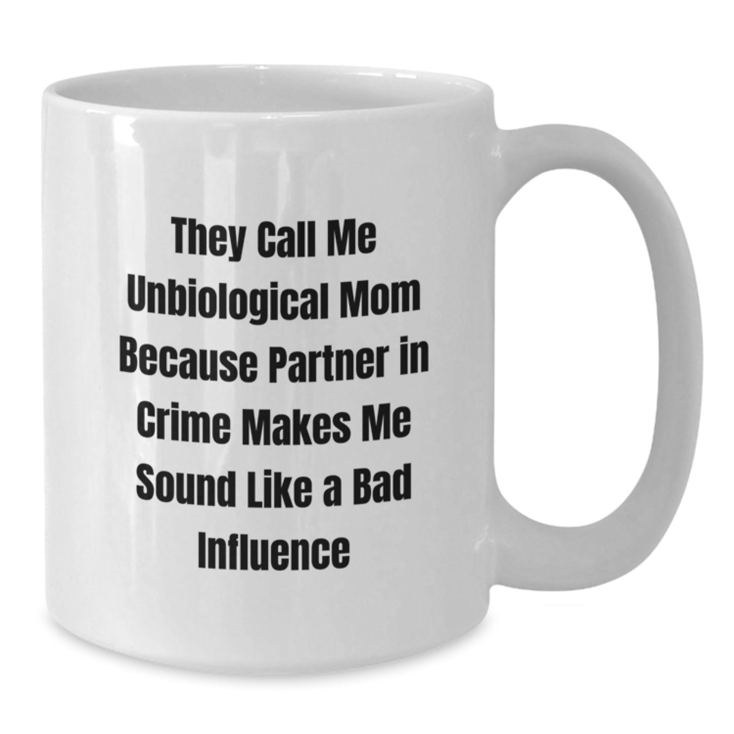 Unbiological Mom Gifts for Her - Funny White Coffee Mug, 'They Call Me Unbiological Mom' - Unique Graduation Presents from Family or Friends - Additional