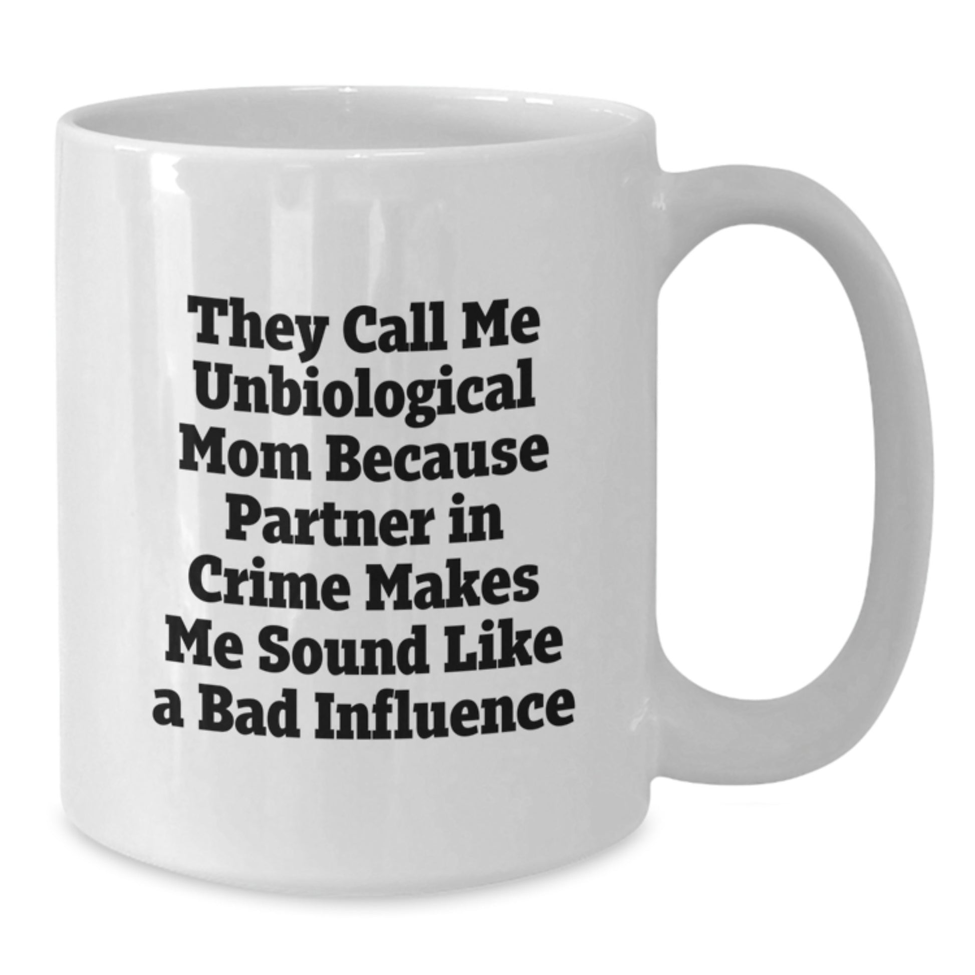 Unbiological Mom Gifts from Family, Funny White Coffee Mug for Unbiological Mom, Graduation Unique Gifts - Additional
