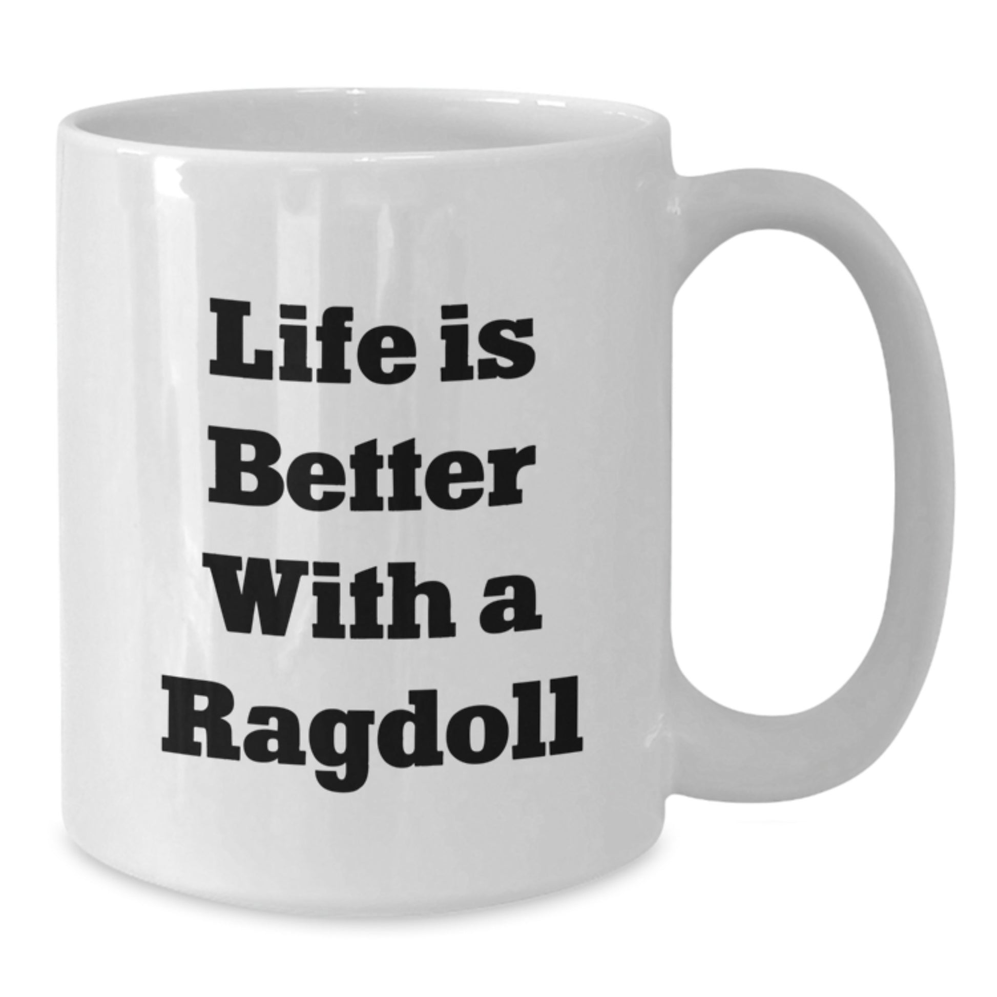Funny Ragdoll Cat Gifts from Friends for Birthday - White Coffee Mug 'Life Is Better With A Ragdoll' Quotes - Additional
