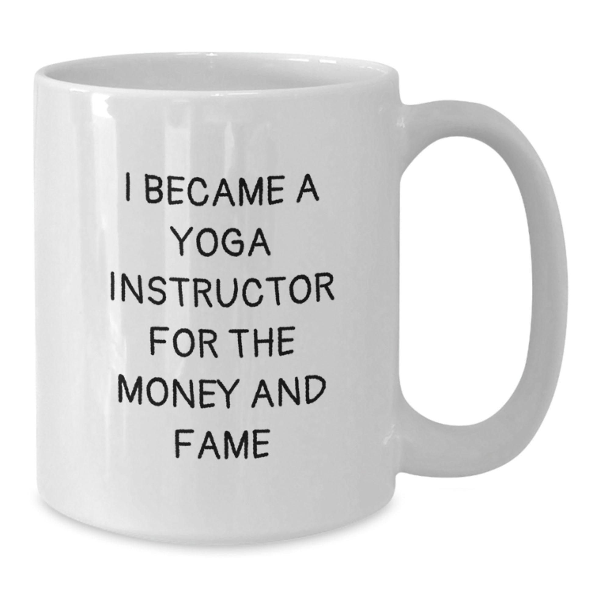 Funny Yoga Instructor Gifts, 'I Became A Yoga Instructor For The Money And Fame' White Coffee Mug, Birthday Unique Gifts from Friends, Coworkers, or Family - Additional