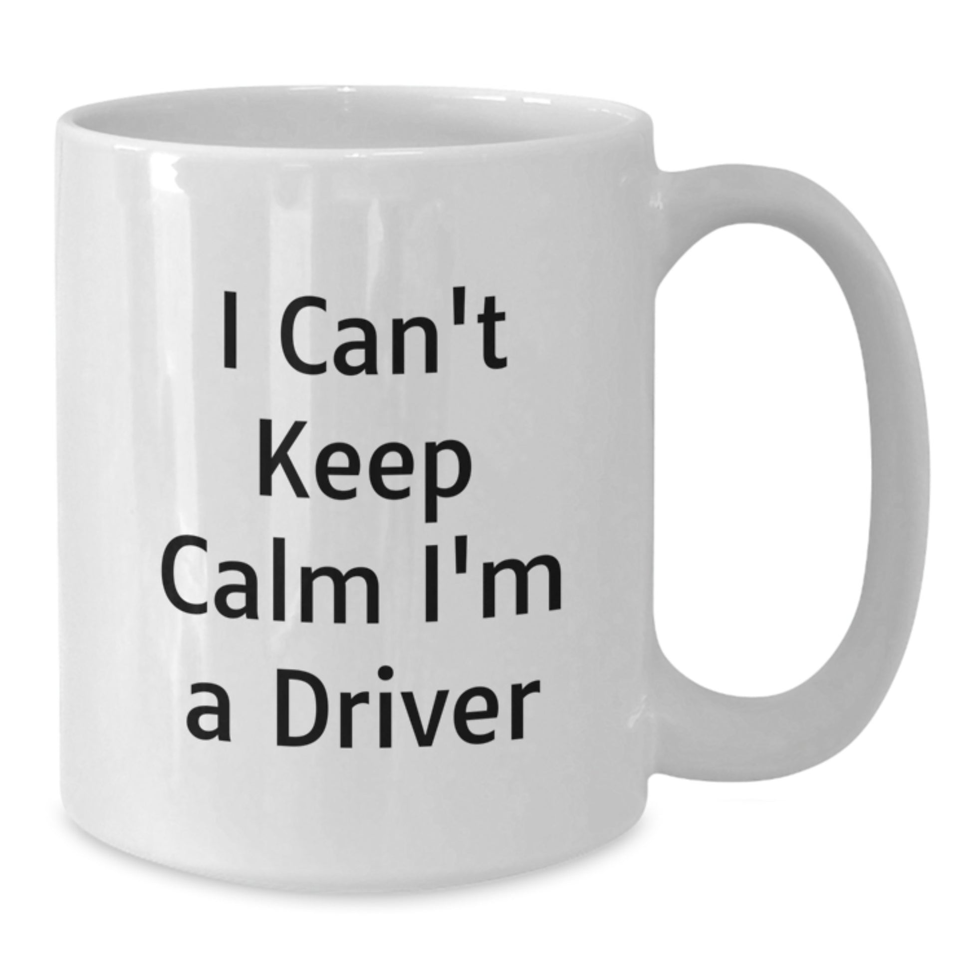 Funny Driver Gifts for Men White Coffee Mugs I Can't Keep Calm I'm A Driver, Gifts from Friends, Gifts for Him, Graduation Unique Gifts - Additional