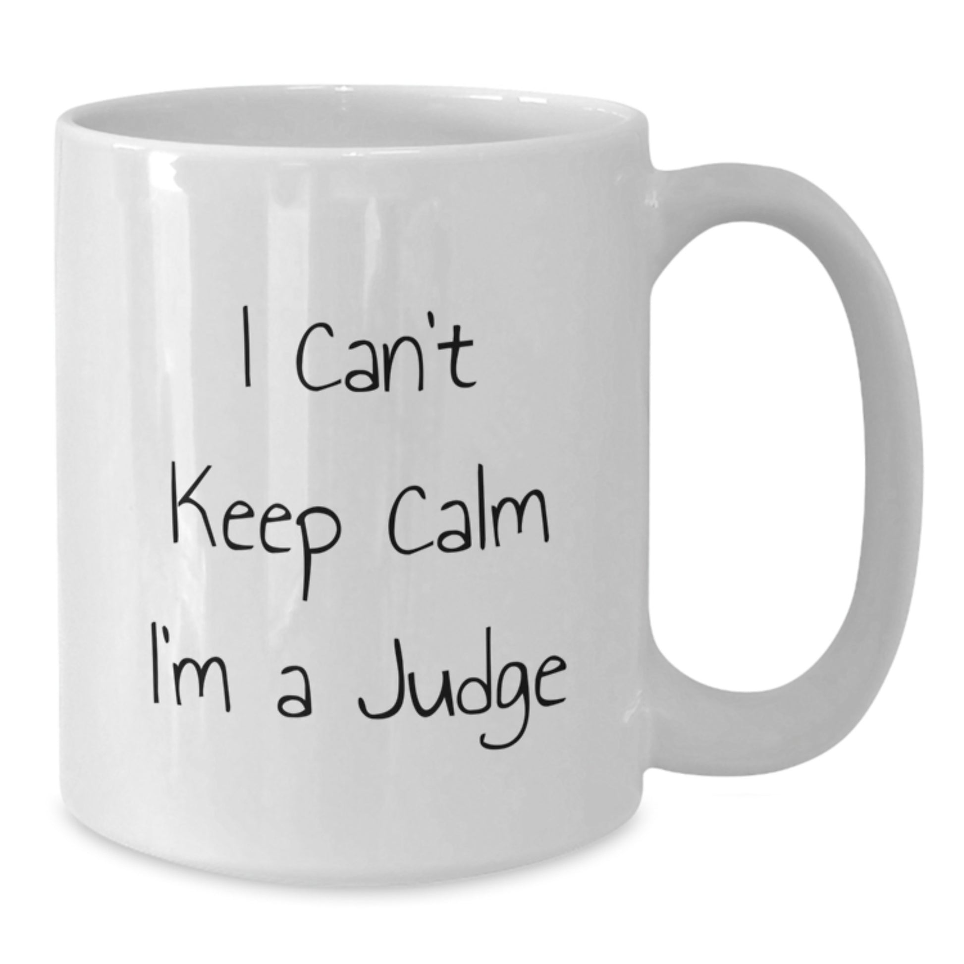 Funny Judge Gifts from Friends - I Can't Keep Calm I'm A Judge White Coffee Mug for Judge, Graduation Unique Gifts - Additional