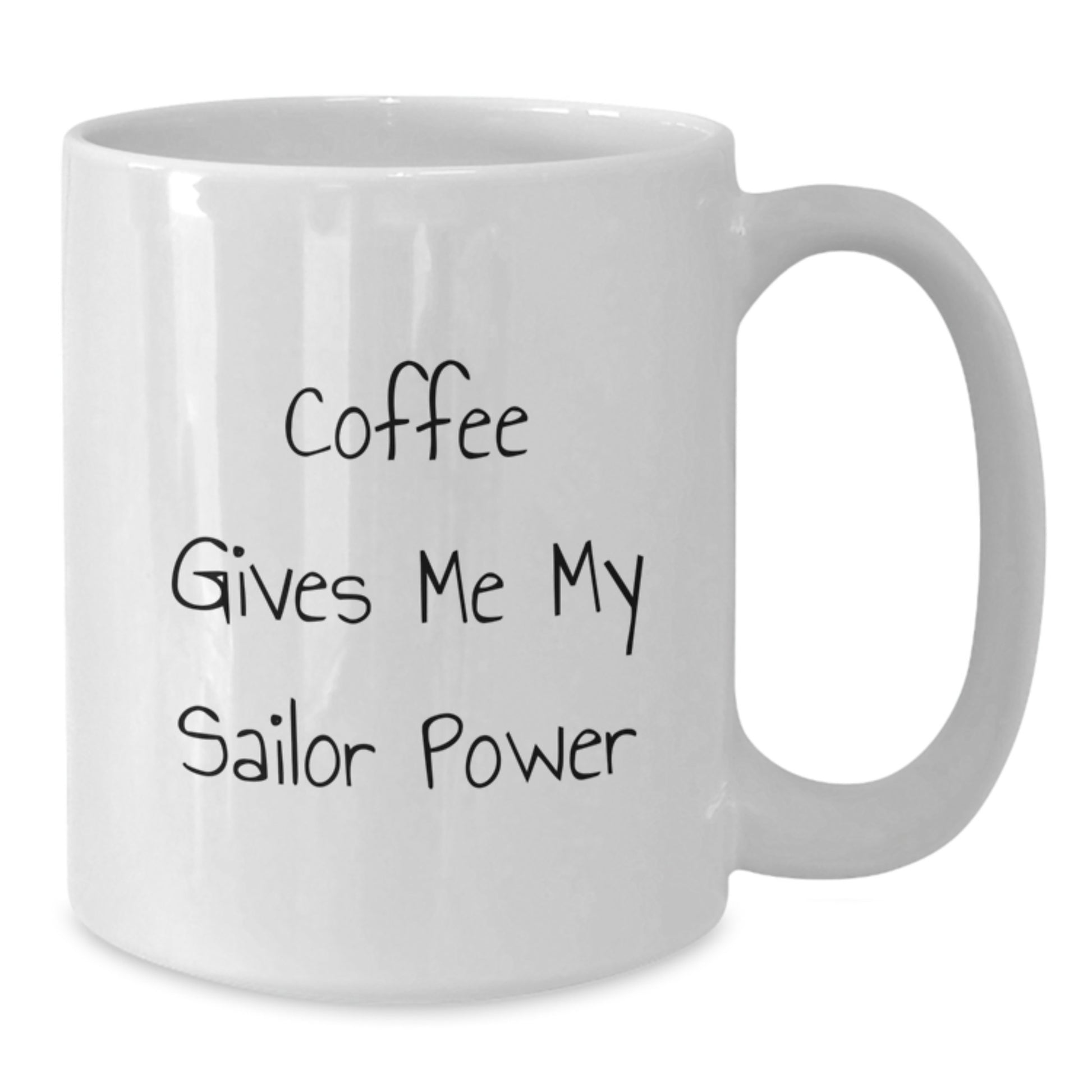 Funny Sailor Gifts - Coffee Gives Me My Sailor Power White Coffee Mug for Sailor Birthday Unique Gifts from Friends - Additional