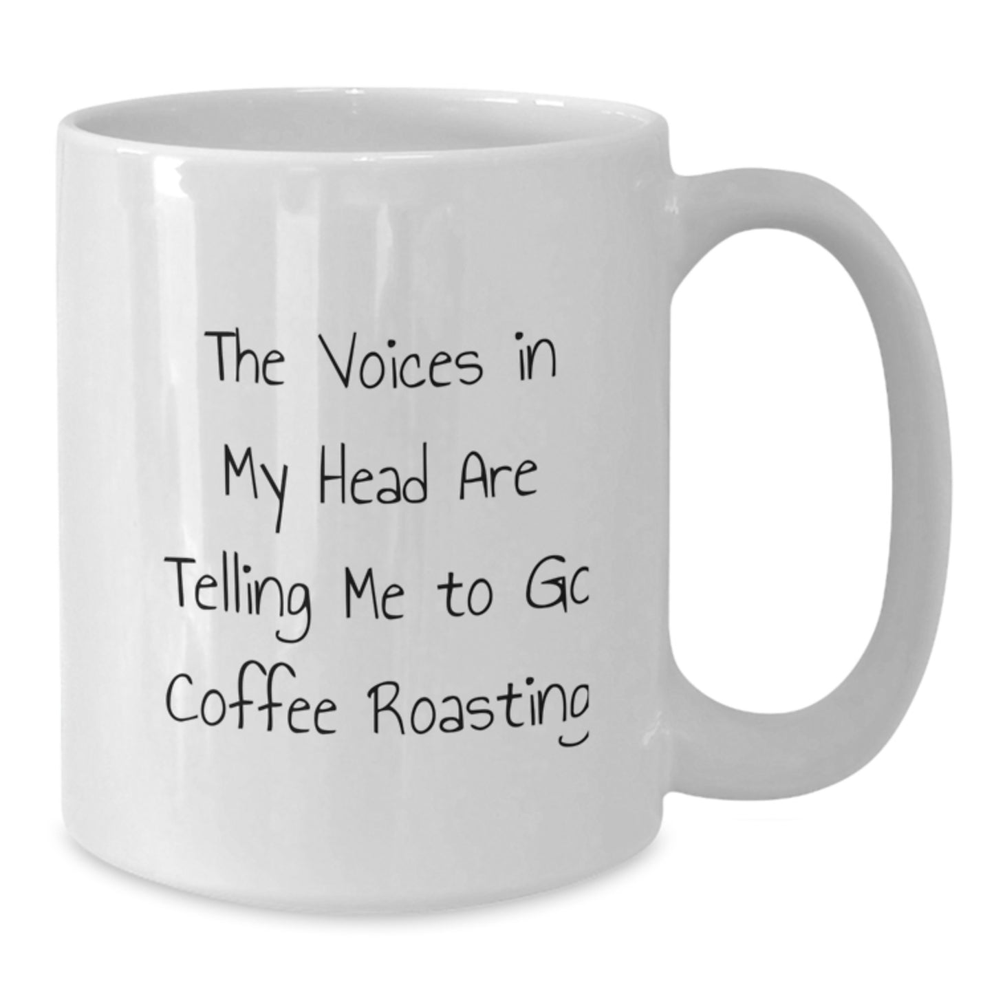 Funny Coffee Roasting Quote White Coffee Mug Gifts for Men from Friends, 11oz or 15oz Capacity - Additional