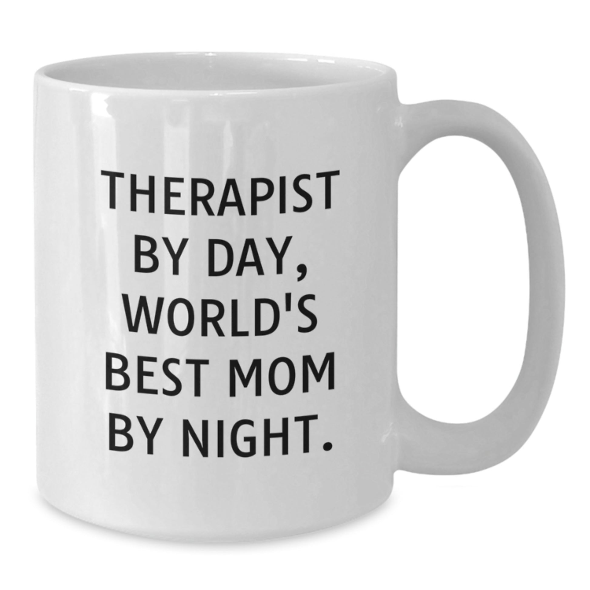 Therapist Gifts, Funny Quote Mug, Gifts from Family to Therapist By Day, World's Best Mom By Night, Graduation Unique Gifts for Therapist, White Coffee Mug 11oz or 15oz - Additional