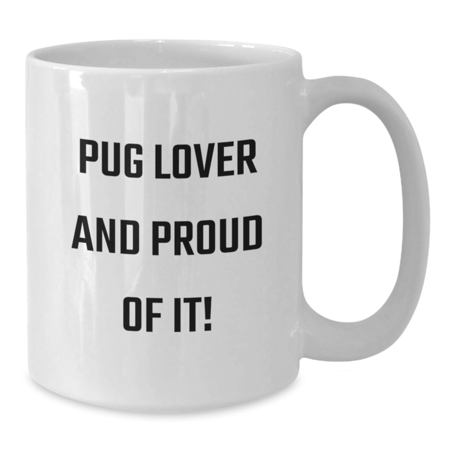 Pug Dog Lovers Rejoice Funny White Coffee Mug Gifts from Family for Pug Dog Enthusiasts, Birthday Unique Treats, Pug Lover And Proud Of It! - Additional